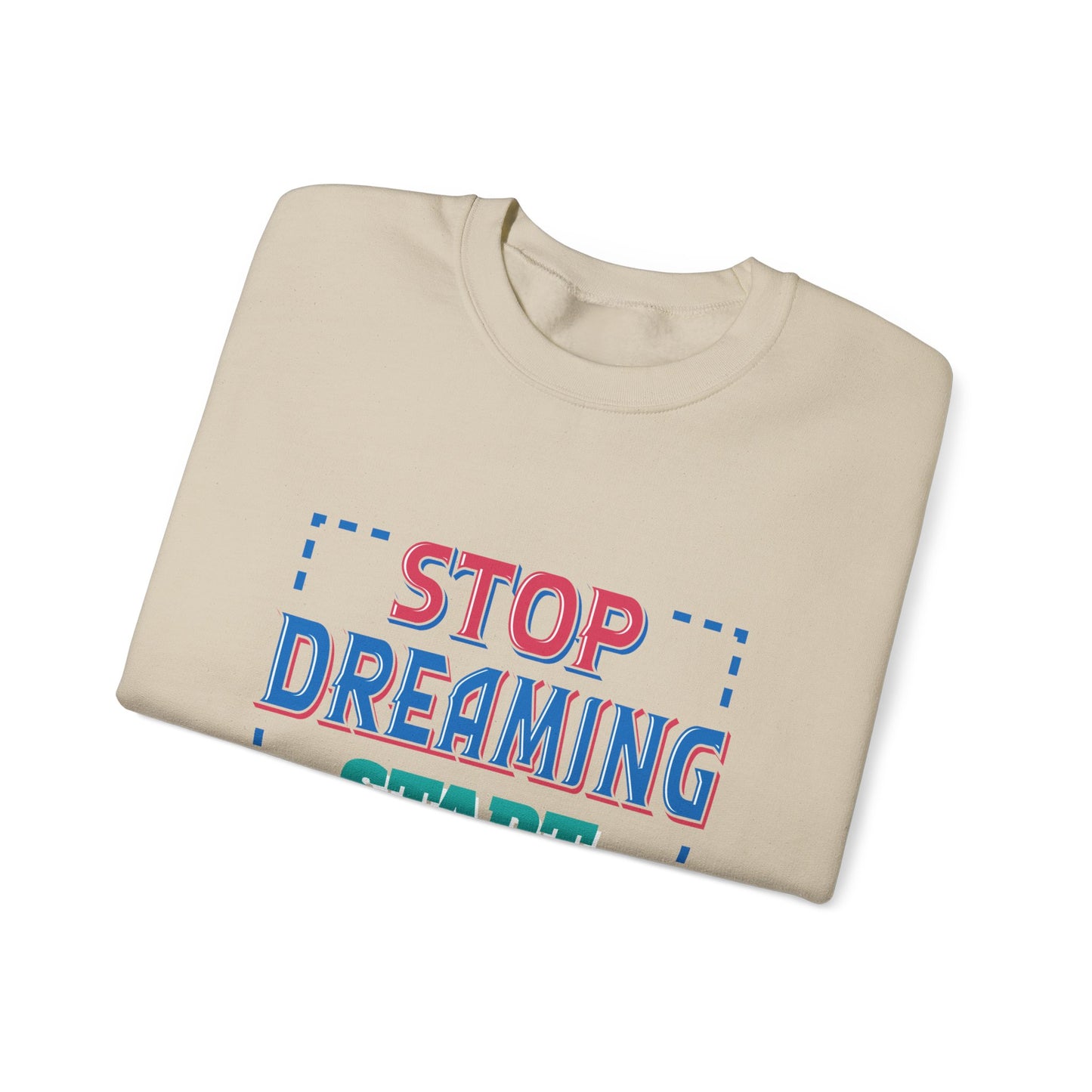 Stop Dreaming Start Doing Unisex Heavy Blend™ Crewneck Sweatshirt