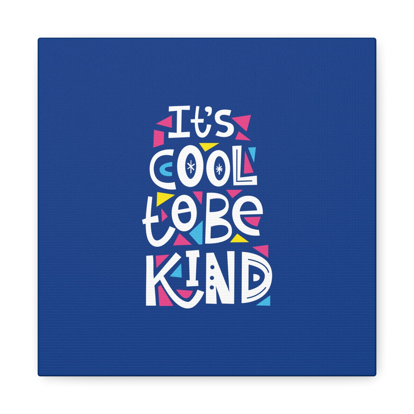 It's Cool To Be Kind Matte Canvas, Stretched, 1.25"