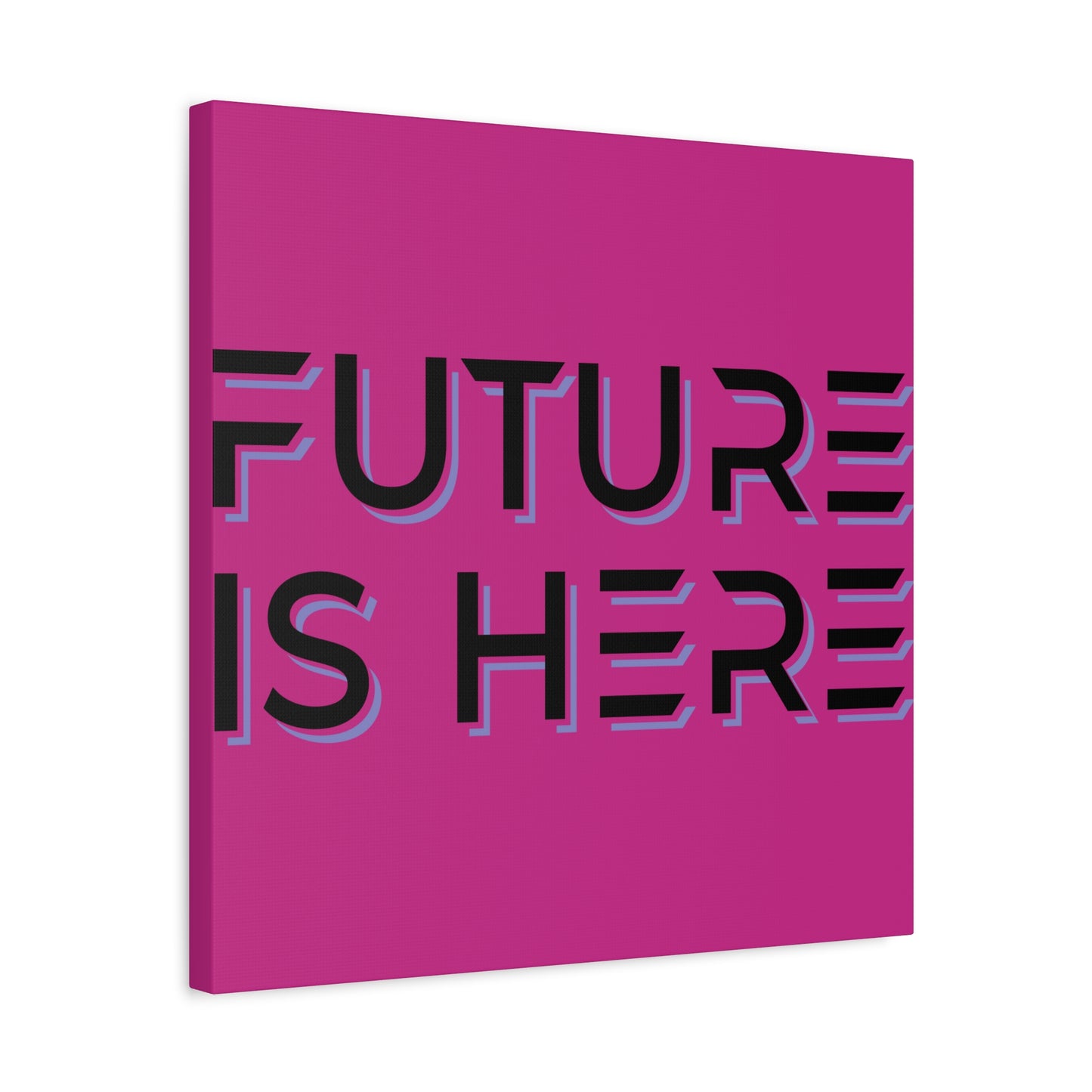 Future Is Here Matte Canvas, Stretched, 1.25"