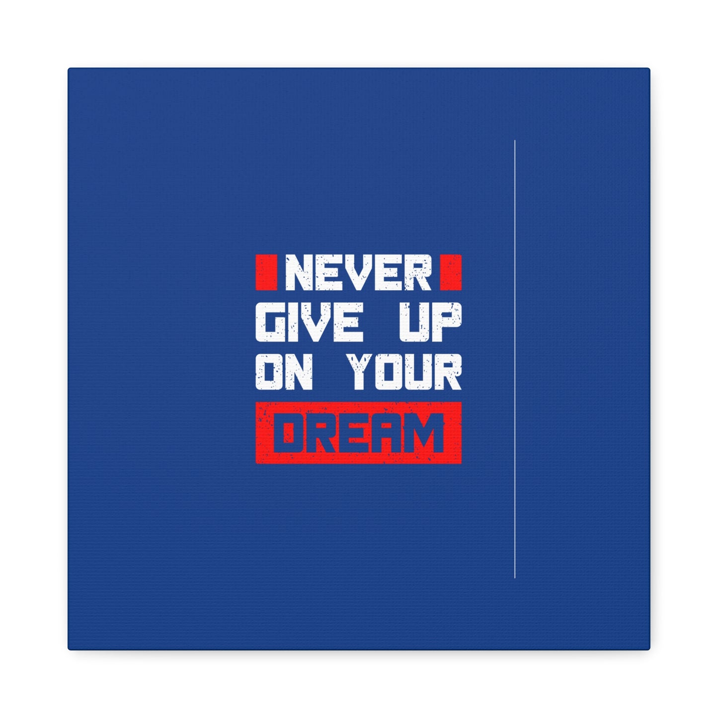 Never Give Up On Your Dream Matte Canvas, Stretched, 1.25"