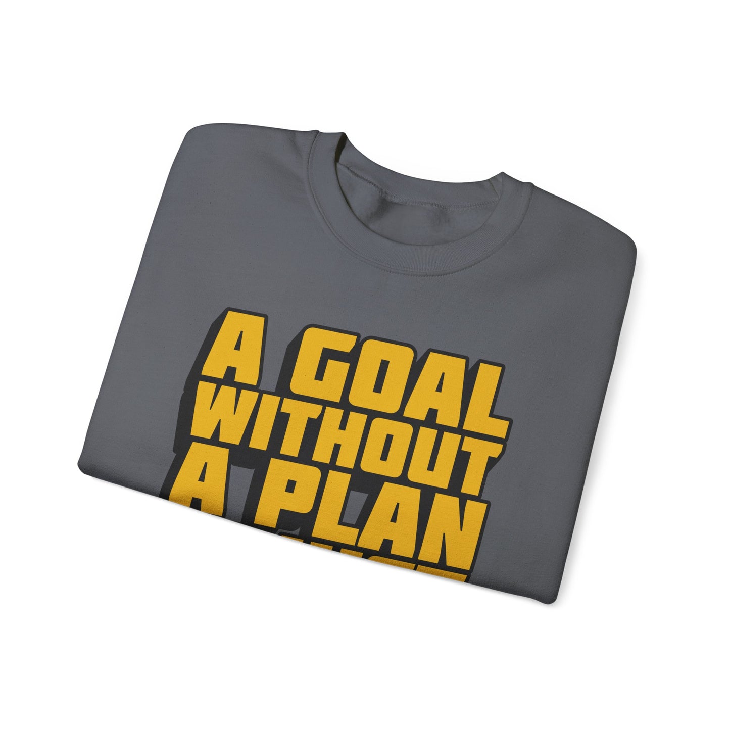 A Goal Without A Plan Is Just A Wish Unisex Heavy Blend™ Crewneck Sweatshirt