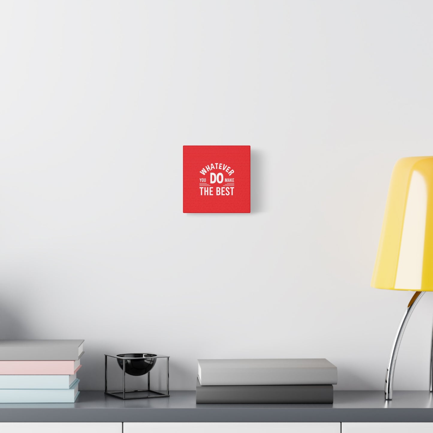 Whatever You Do Make The Best Matte Canvas, Stretched, 1.25"