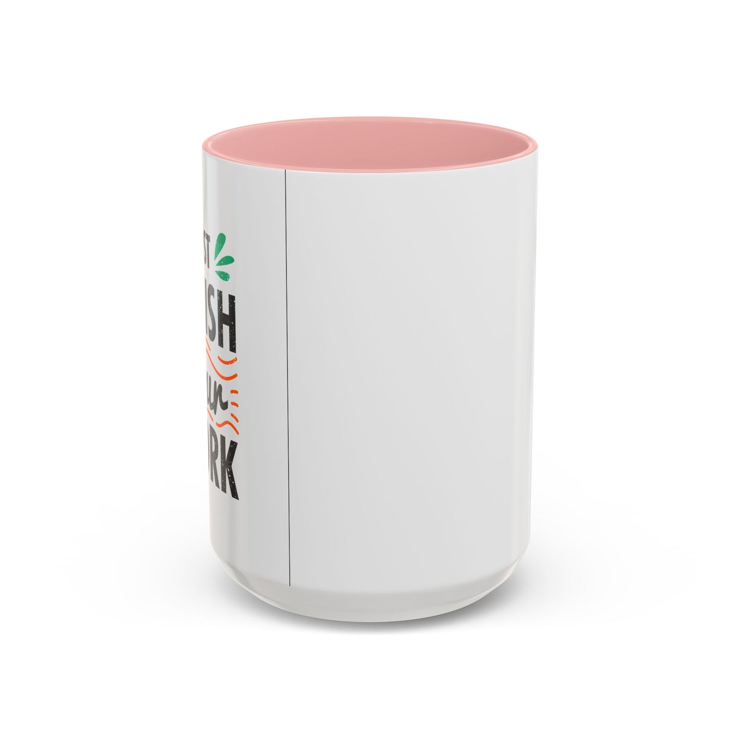 Just Finish Your Work Accent Coffee Mug (11, 15oz)