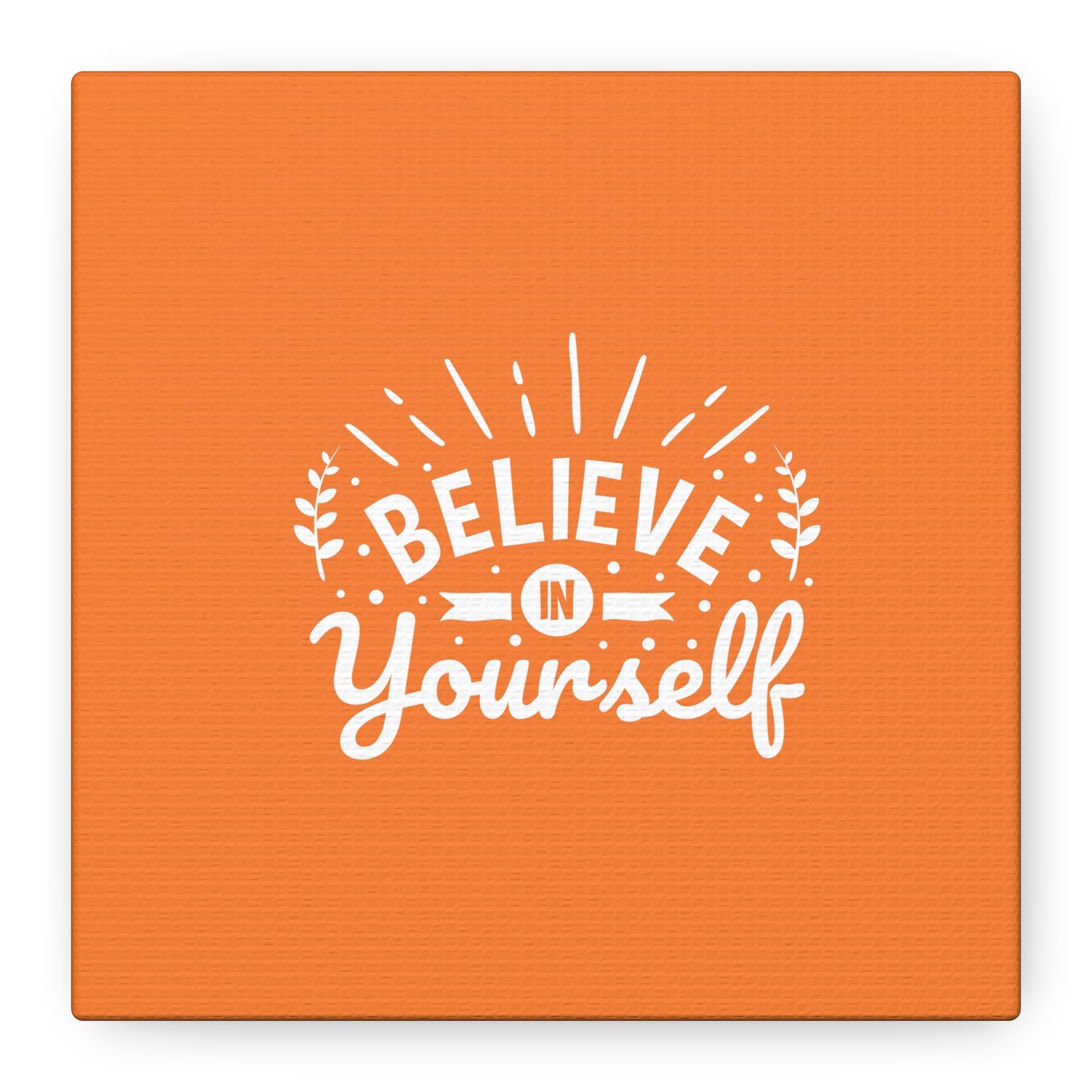 Believe In Yourself Matte Canvas, Stretched, 1.25"