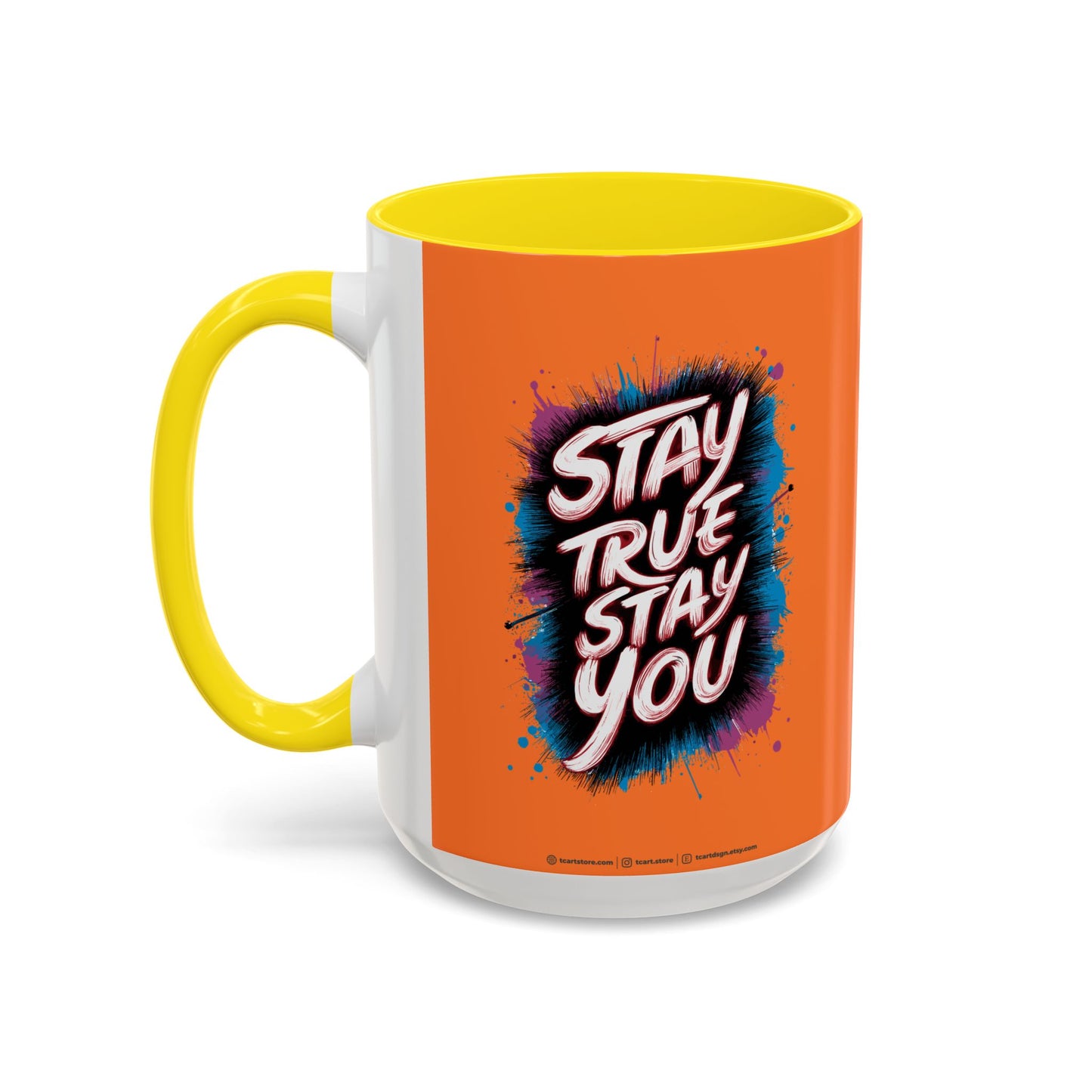Stay True Stay You Accent Coffee Mug (11, 15oz)