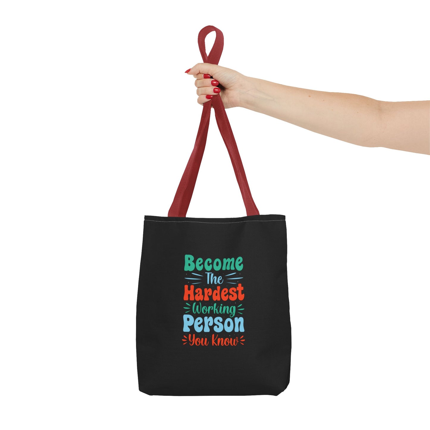 Become The Hardest Working Person You Known Tote Bag (AOP)