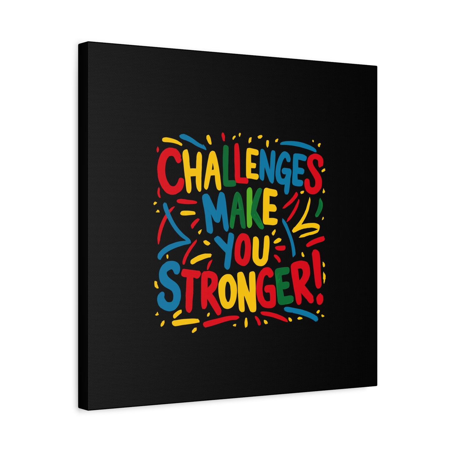 Challenges Make You Stronger! Matte Canvas, Stretched, 1.25"