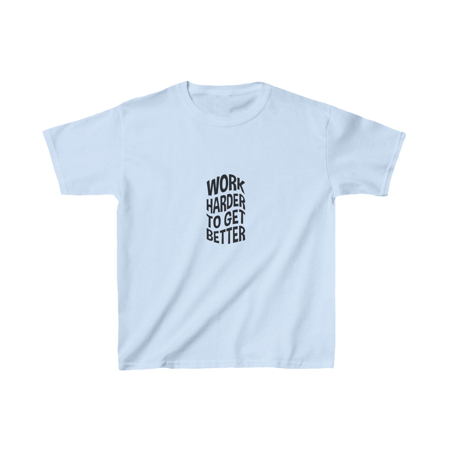 Work Harder To Get Better Kids Heavy Cotton™ Tee