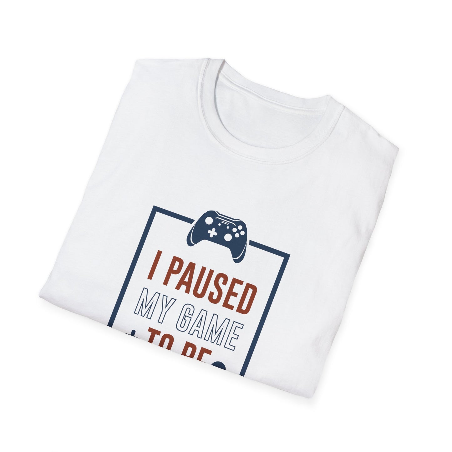 I Pushed My Game To Be Here Unisex Softstyle T-Shirt