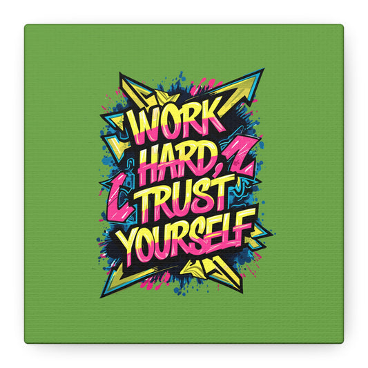 Work Hard Trust Yourself Matte Canvas, Stretched, 1.25"