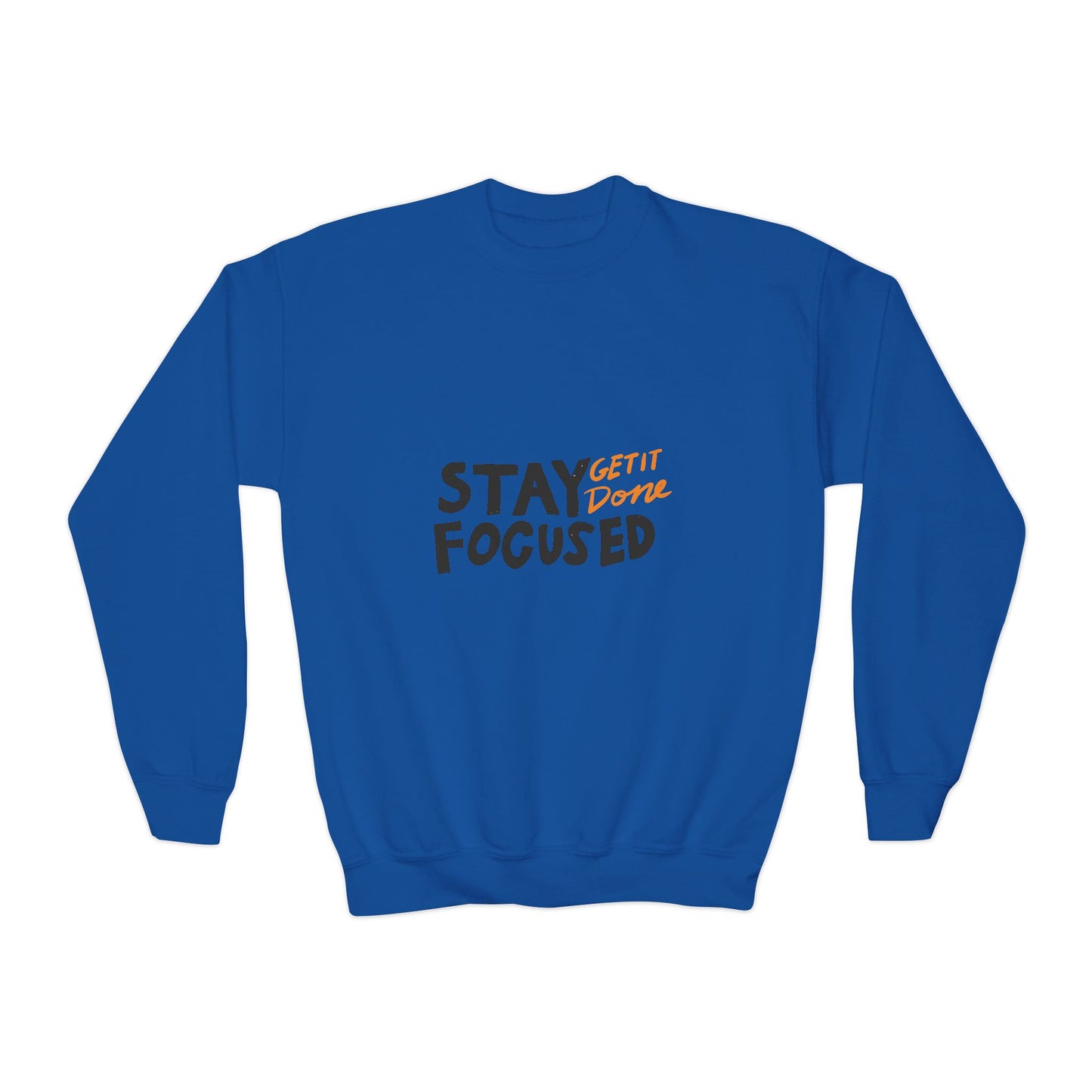 Stay Focused Get It Done Youth Crewneck Sweatshirt