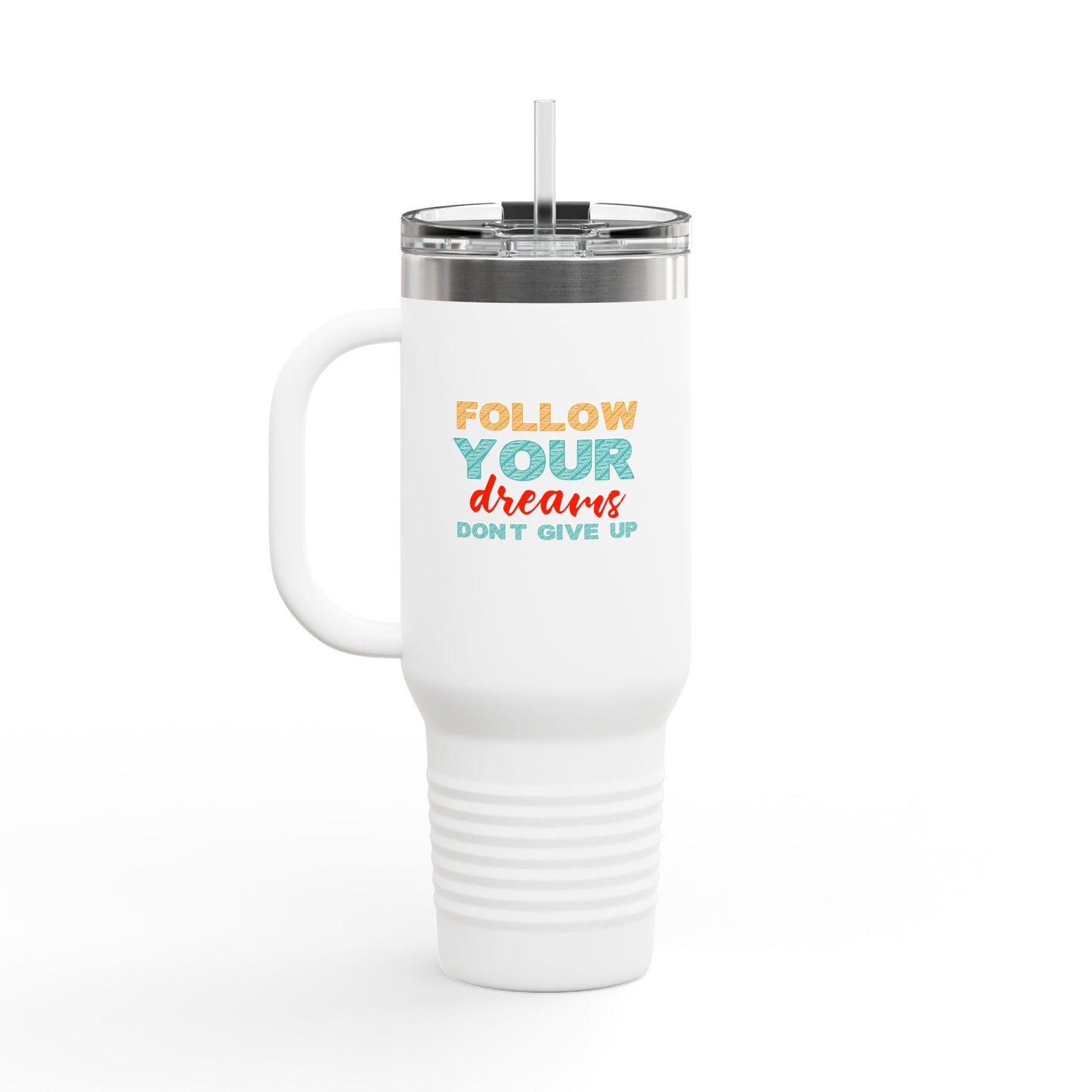 Follow Your Dreams Insulated Travel Mug, 40oz