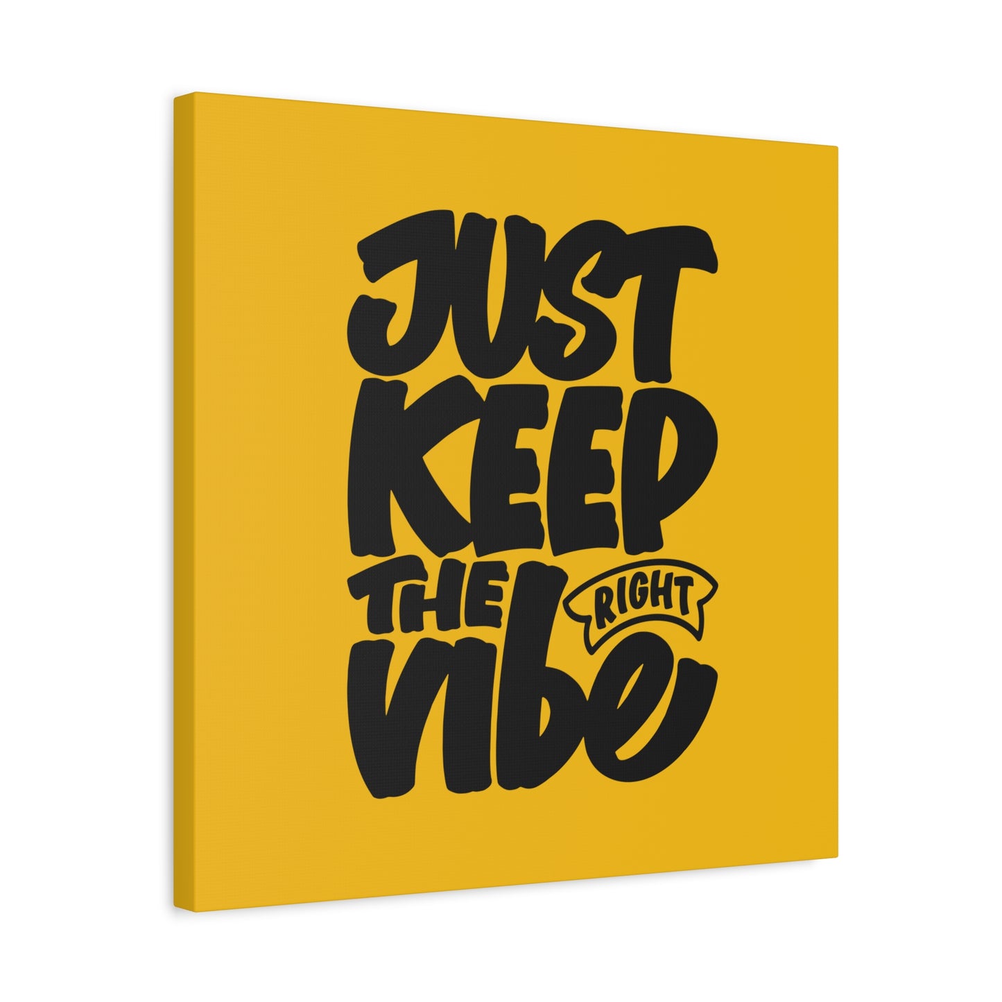 Just Keep The Right Vibe Matte Canvas, Stretched, 1.25"