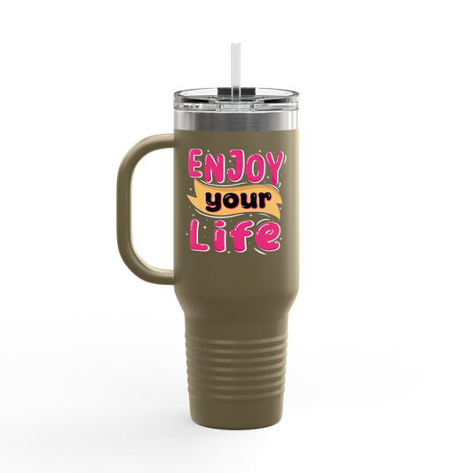 Enjoy Your Life Insulated Travel Mug, 40oz