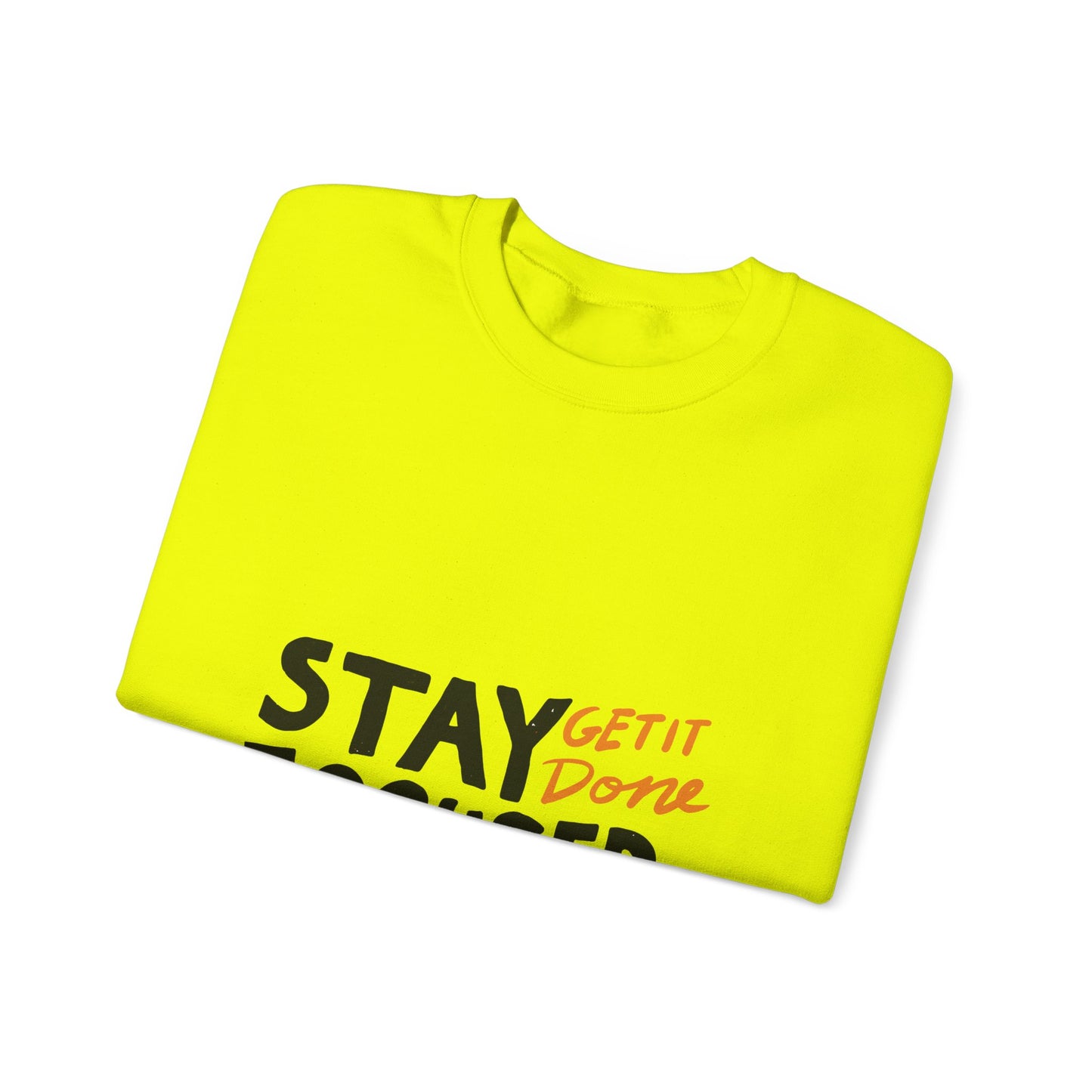 Stay Focused Get It Done  Unisex Heavy Blend™ Crewneck Sweatshirt