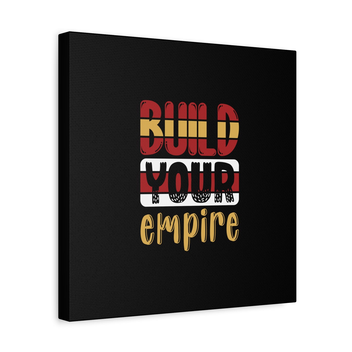 Build Your Empire Matte Canvas, Stretched, 1.25"