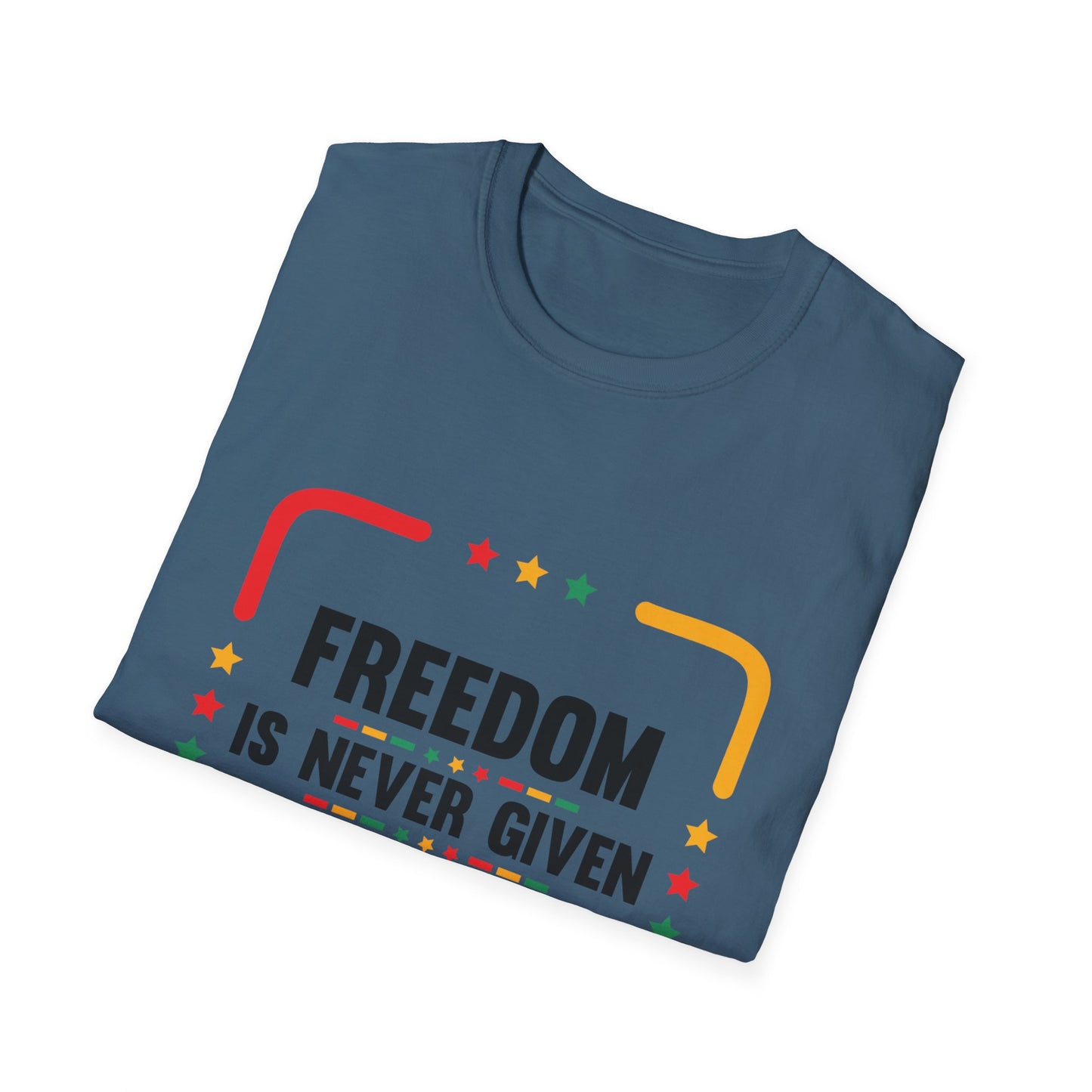 Freedom Is Never Given It Is Won Unisex Softstyle T-Shirt