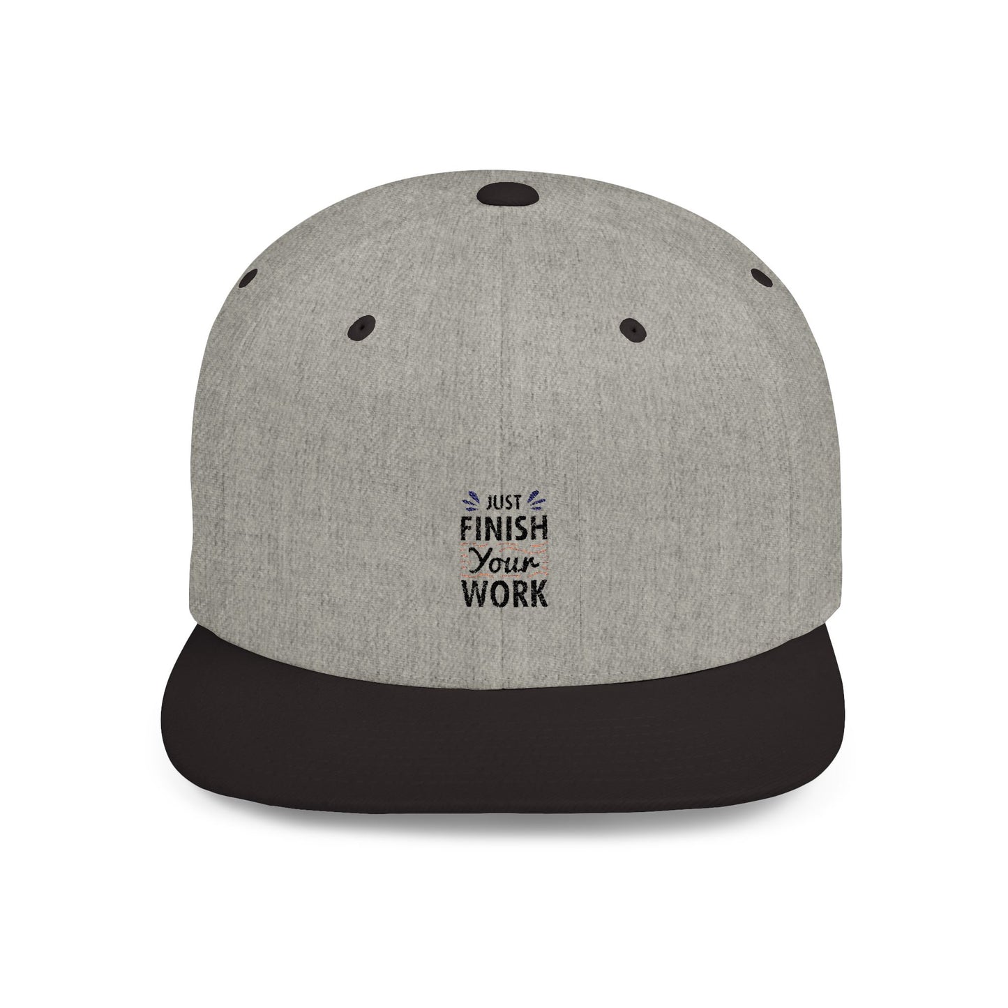 Just Finish Your Work Flat Bill Snapback