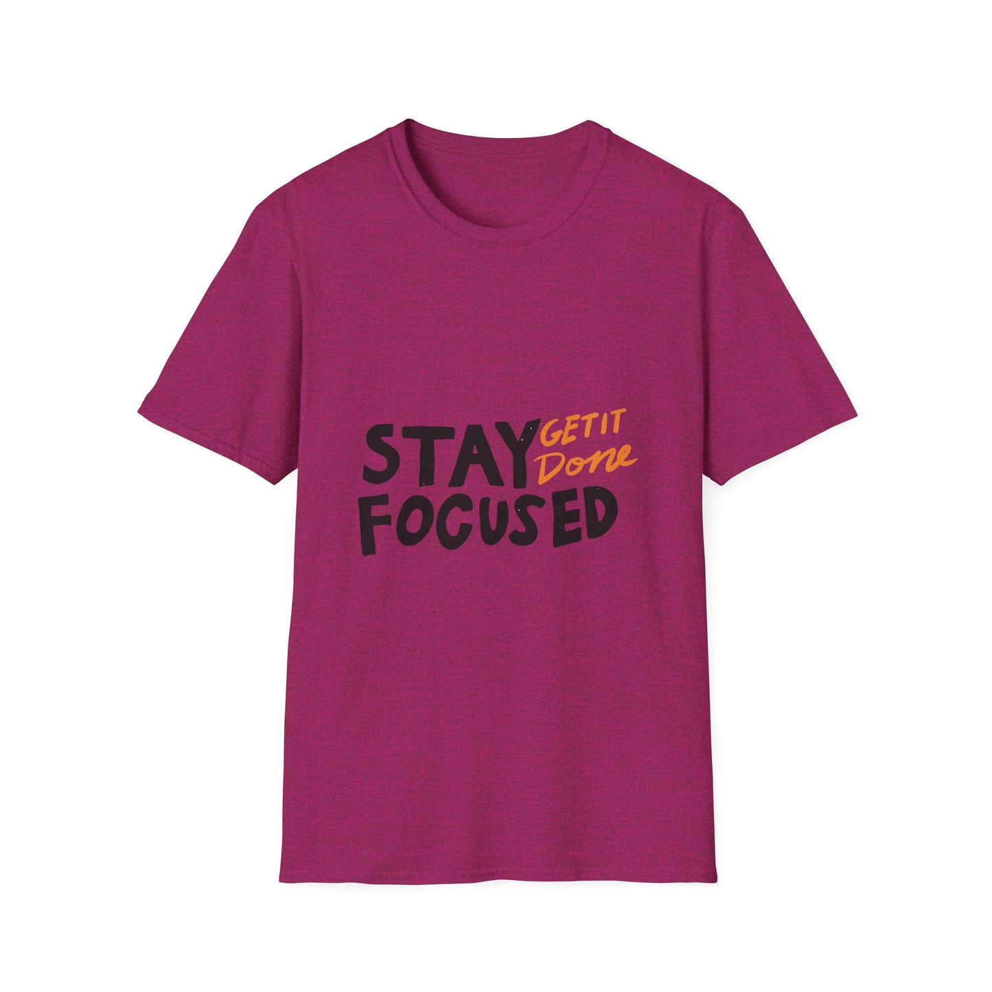 stay focused get it done Unisex Softstyle T-Shirt