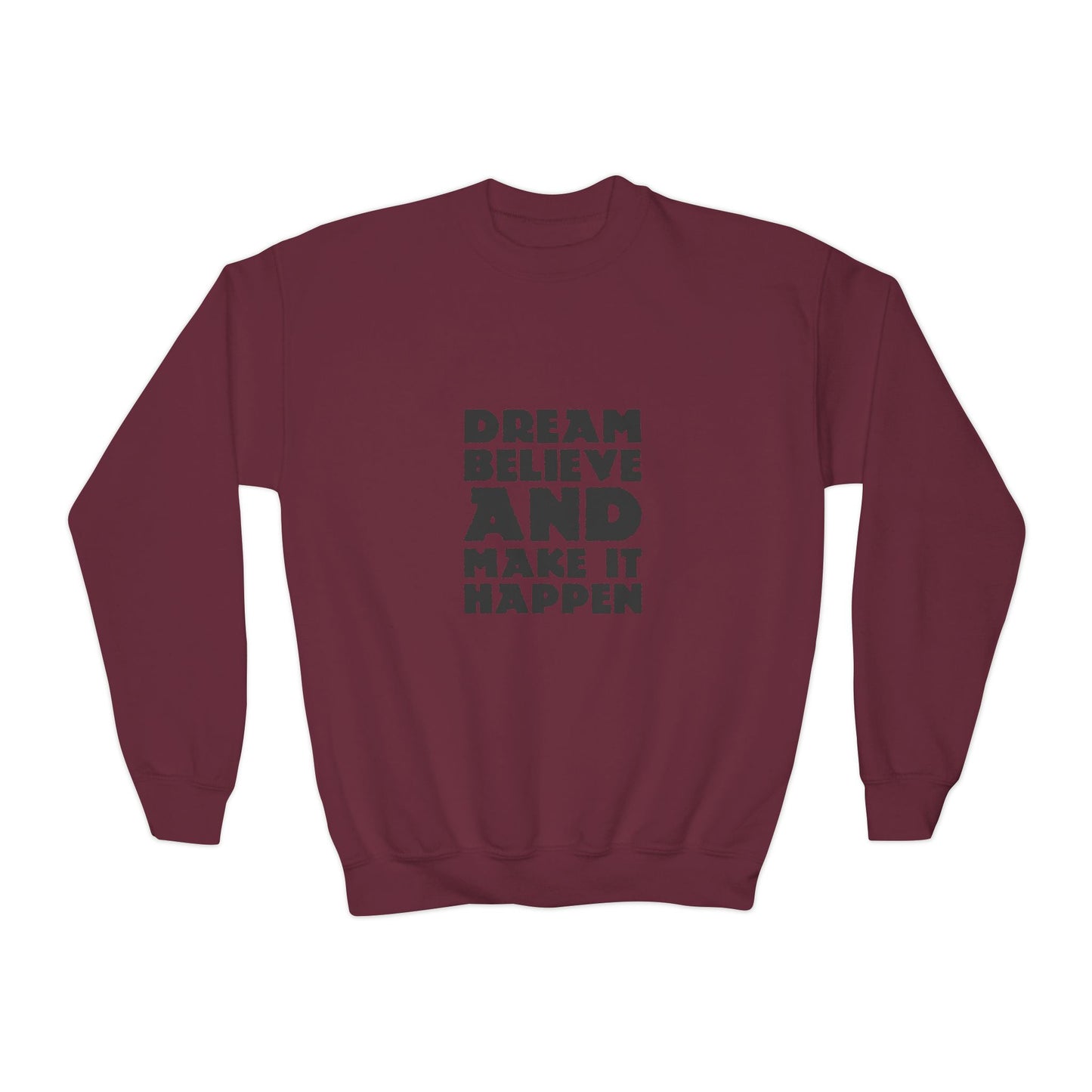 Dream Believe And Make It Happen Youth Crewneck Sweatshirt