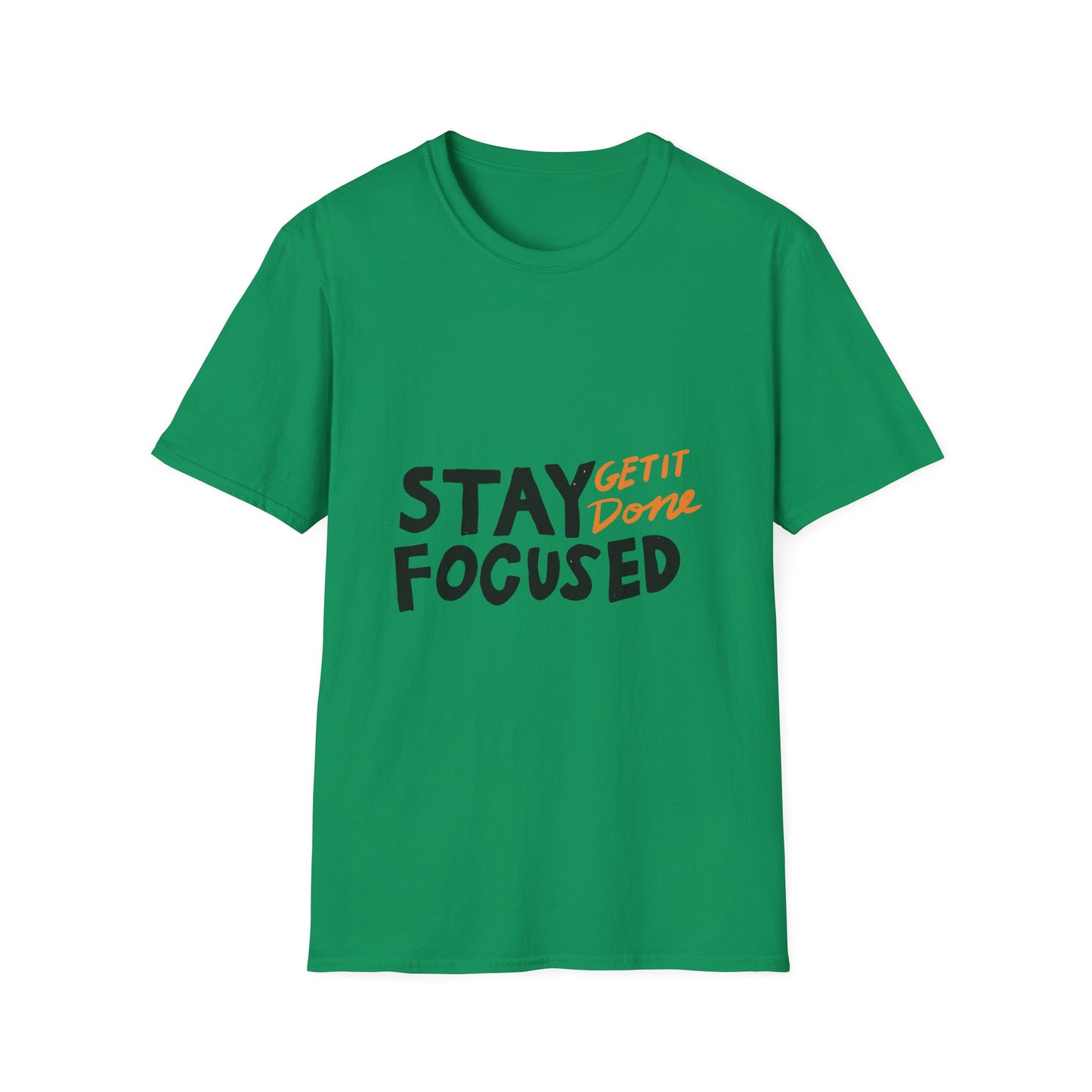 stay focused get it done Unisex Softstyle T-Shirt