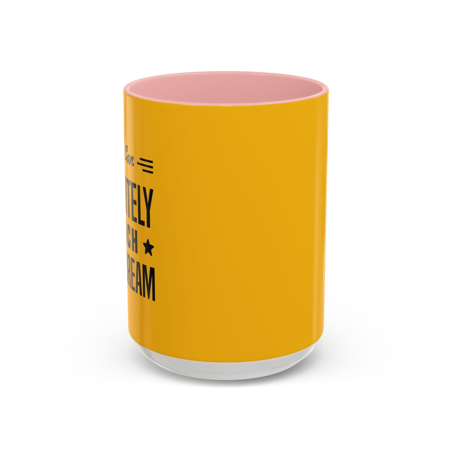 You Can Definitely Reach Your Dream Accent Coffee Mug (11, 15oz)
