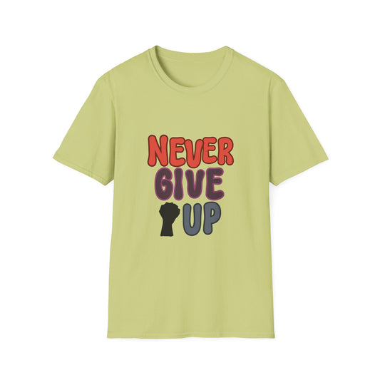 never give up Unisex Softstyle T-Shirt