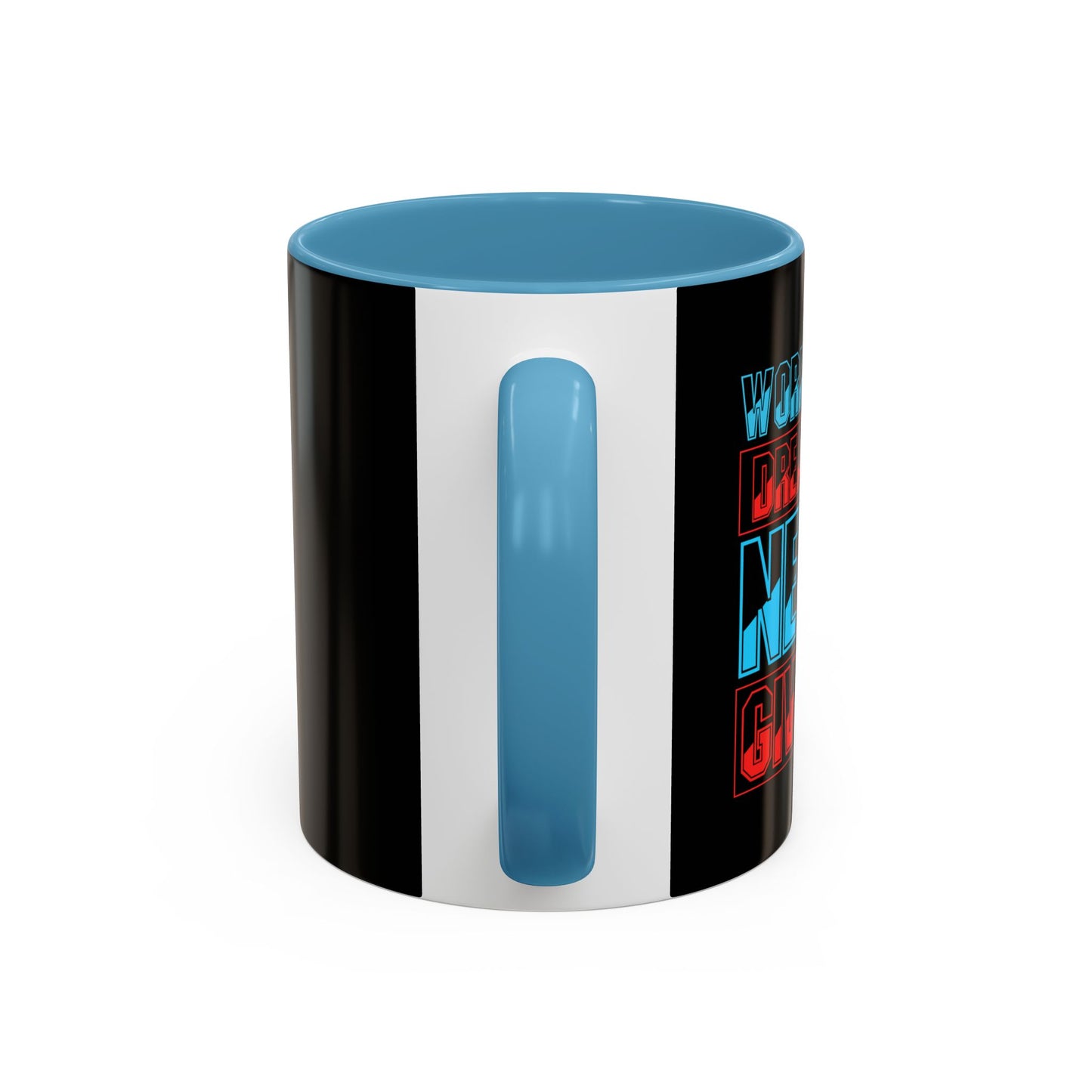 Work Hard Dream Big Never Give Up Accent Coffee Mug (11, 15oz)
