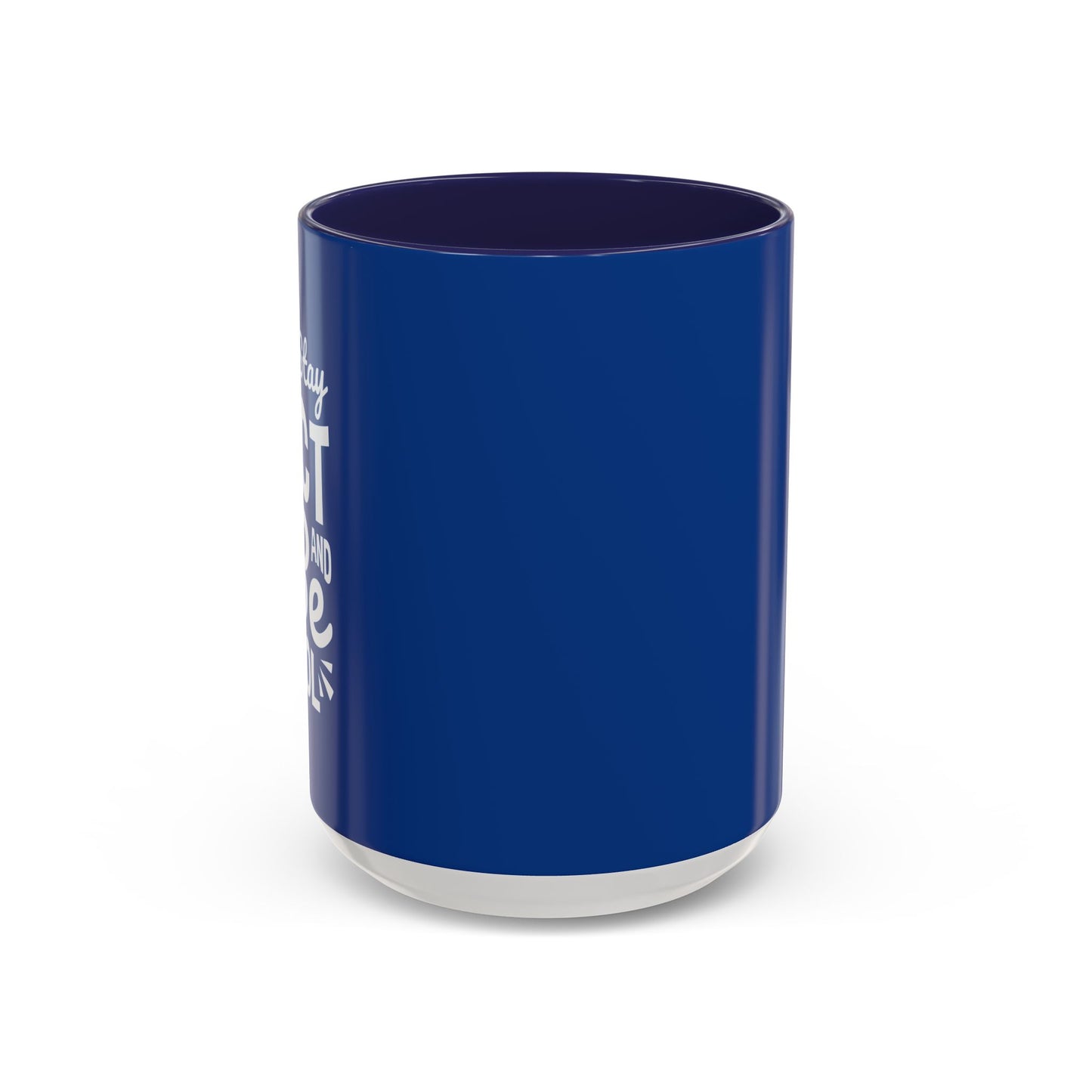 Stay Act And Be Cool Accent Coffee Mug (11, 15oz)