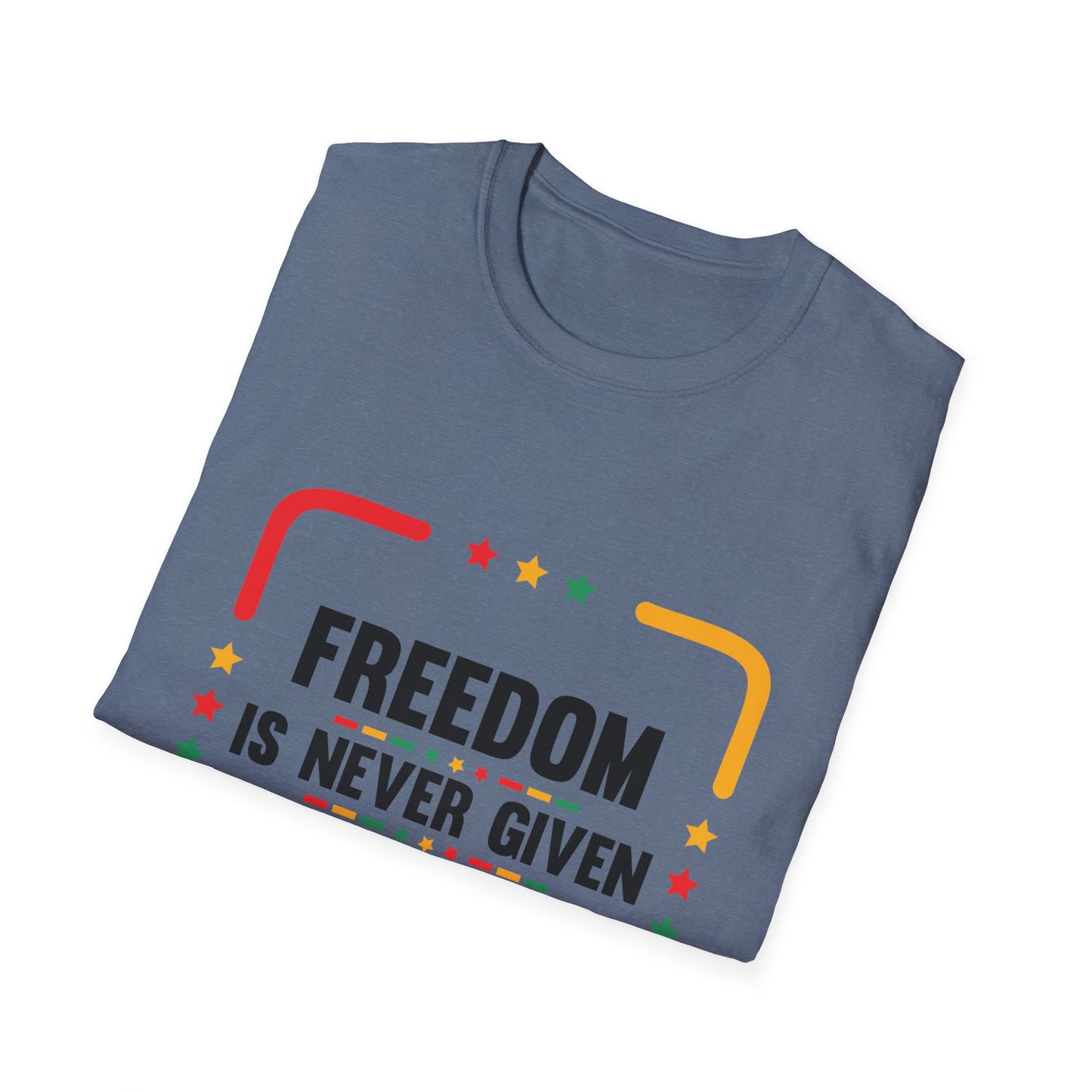 Freedom Is Never Given It Is Won Unisex Softstyle T-Shirt
