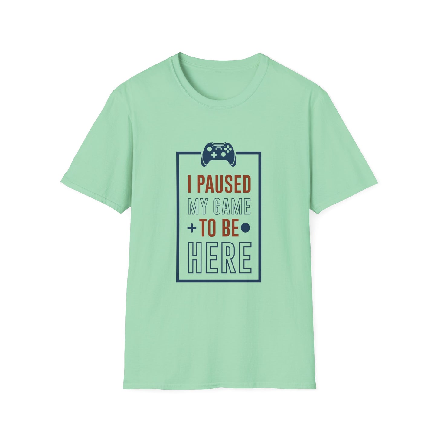 I Pushed My Game To Be Here Unisex Softstyle T-Shirt