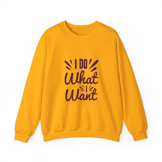 I Do What I Want Unisex Heavy Blend™ Crewneck Sweatshirt
