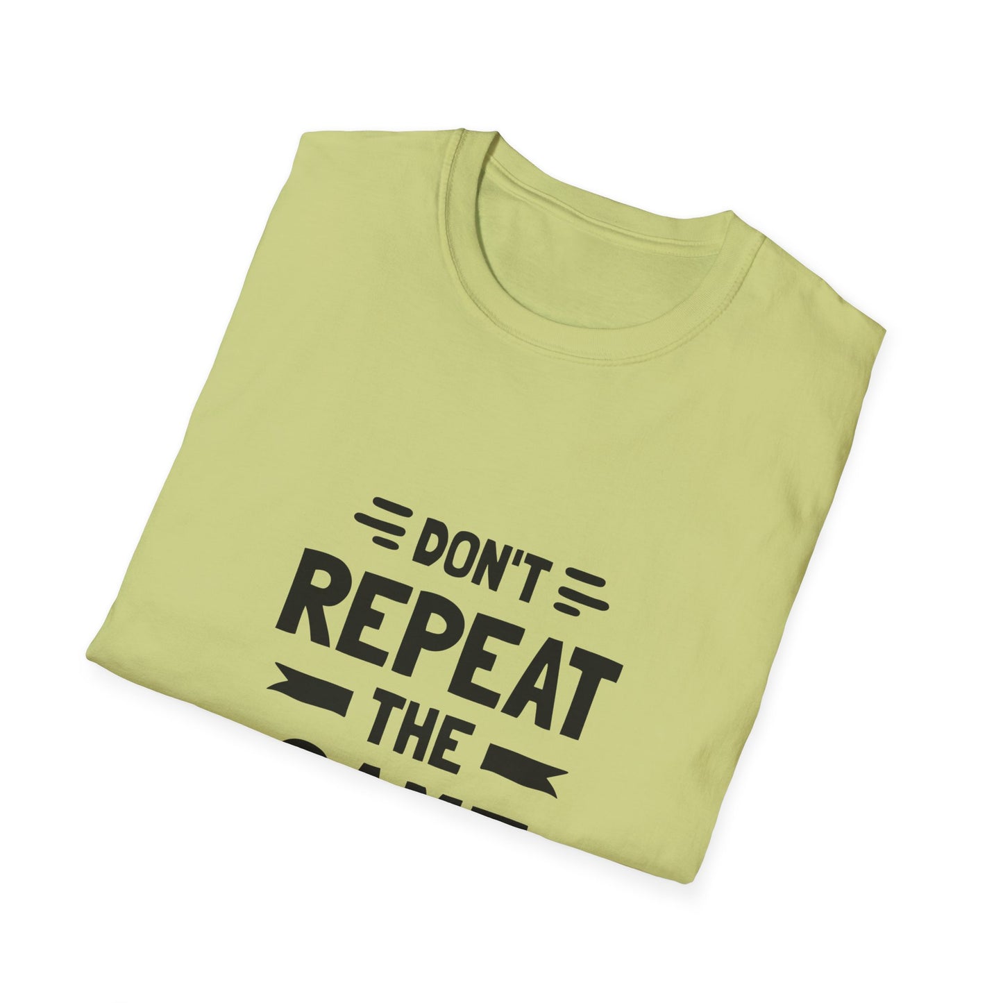 Don't Repeat The Same Mistake Unisex Softstyle T-Shirt