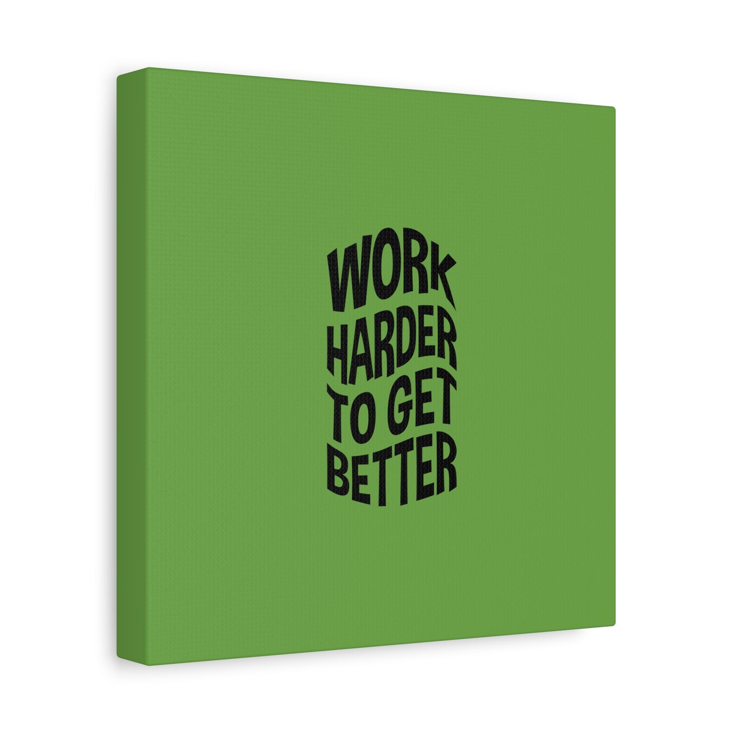 Work Harder To Get Better Matte Canvas, Stretched, 1.25"