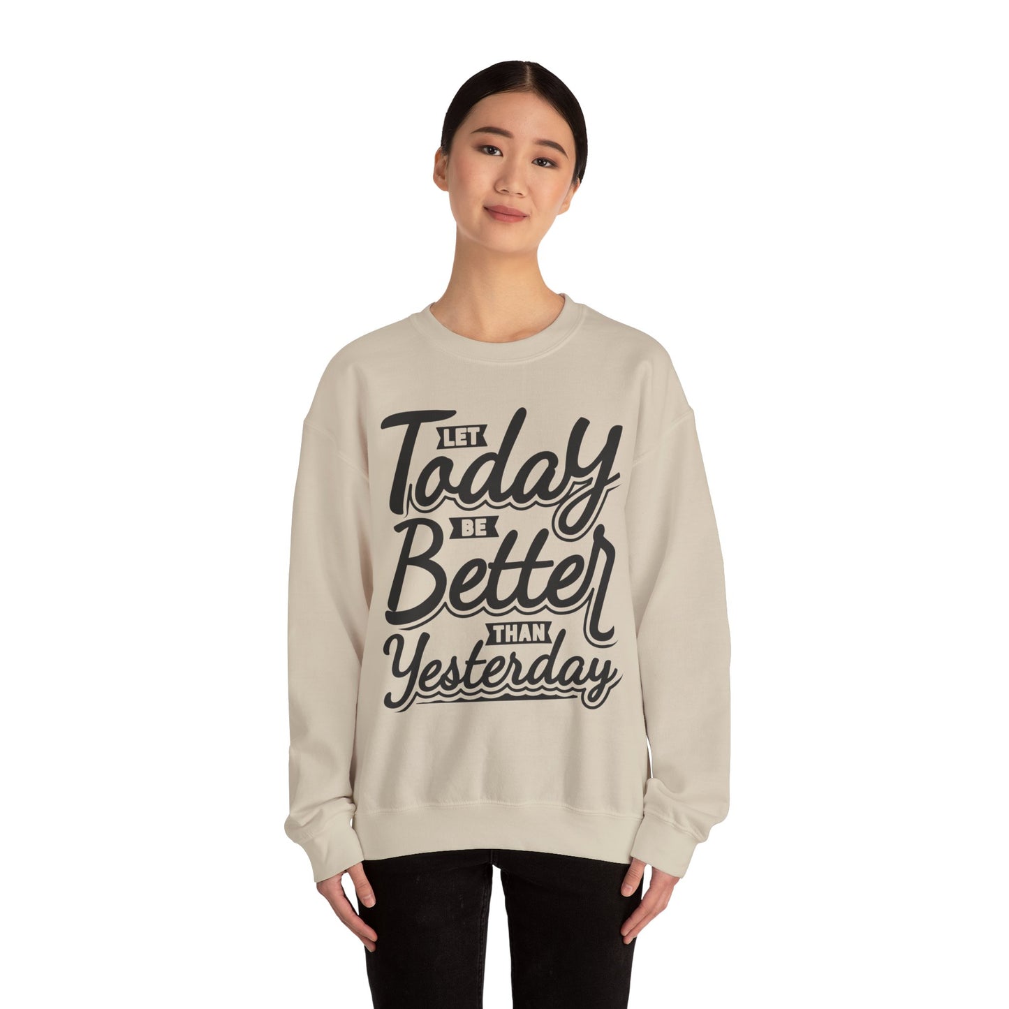 Let Today Be Better Than Yesterday Unisex Heavy Blend™ Crewneck Sweatshirt