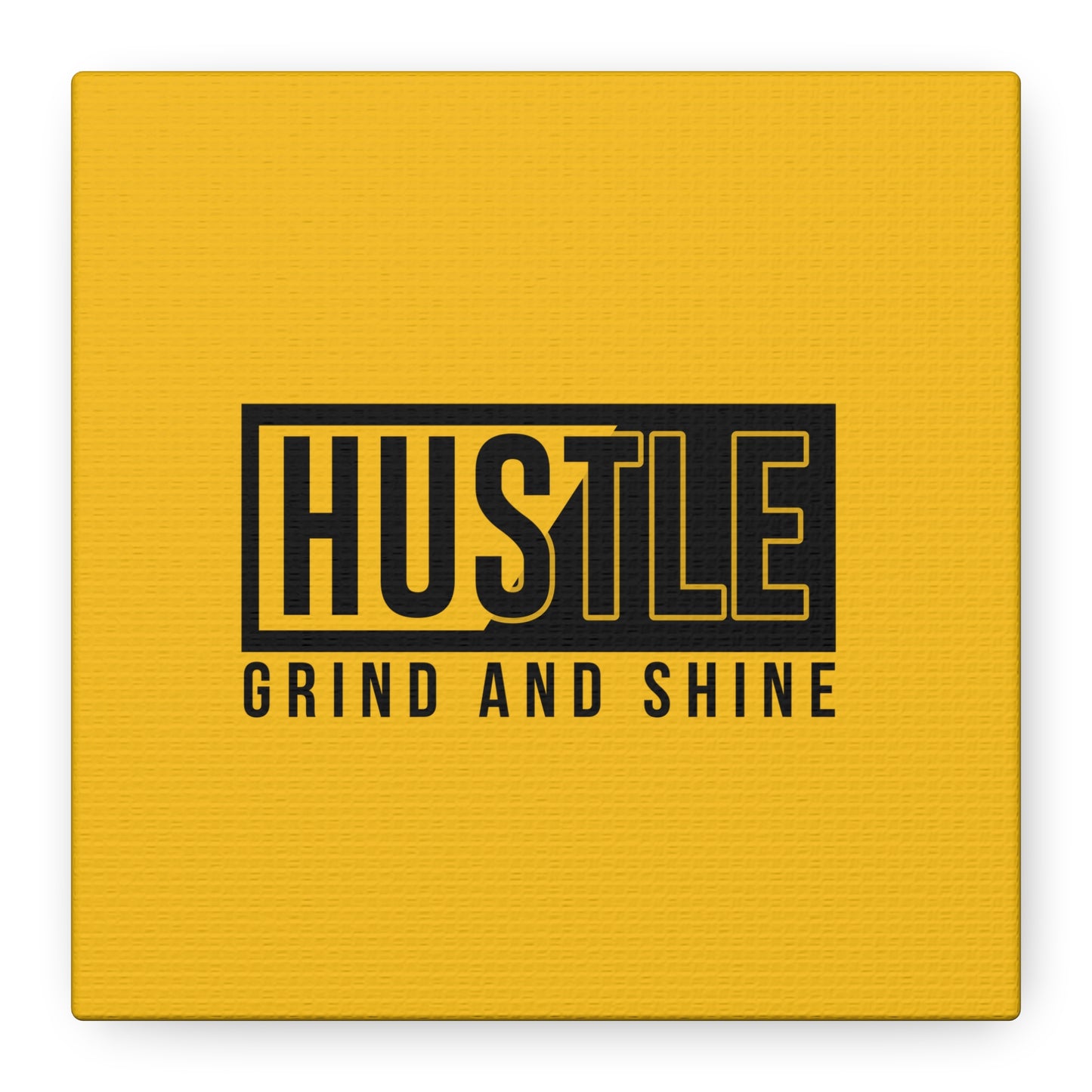 Hustle Grind And Shine Matte Canvas, Stretched, 1.25"