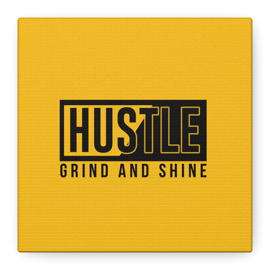 Hustle Grind And Shine Matte Canvas, Stretched, 1.25"