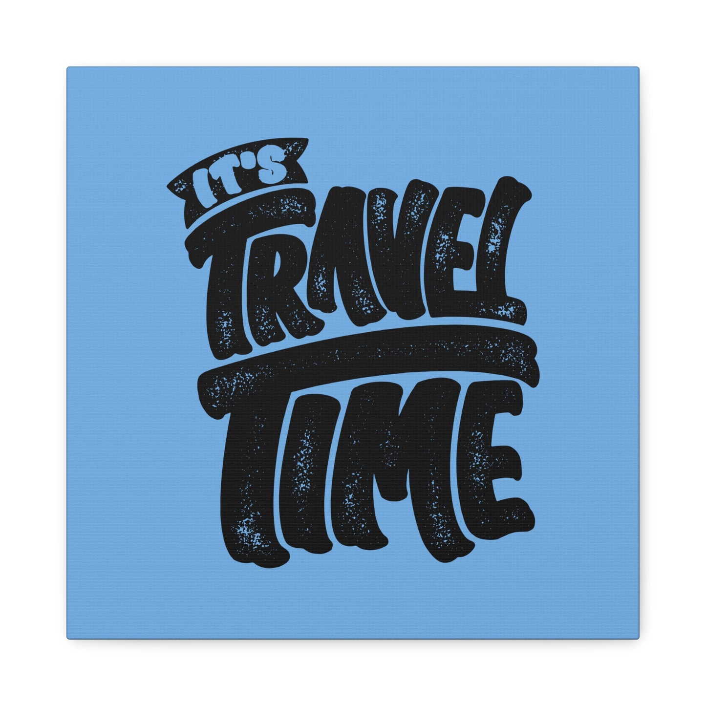 It's Travel Time Matte Canvas, Stretched, 1.25"