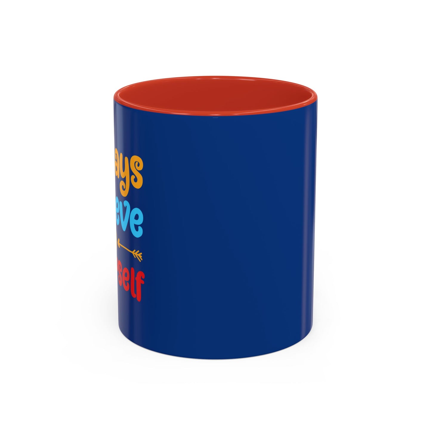 Always Believe In Yourself Accent Coffee Mug (11, 15oz)