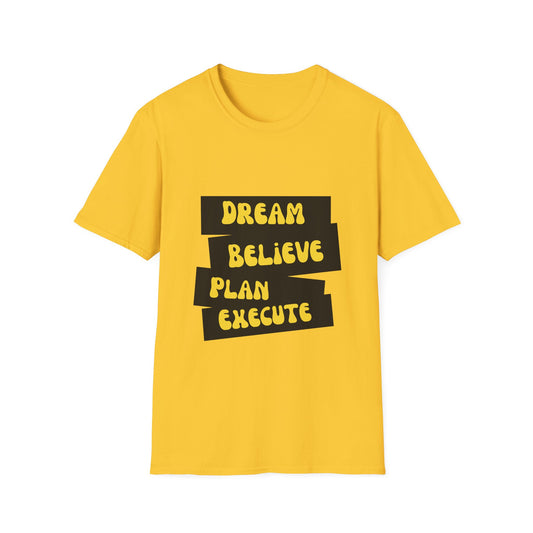 Dream Believe Plan Execute Unisex Softstyle T-Shirt