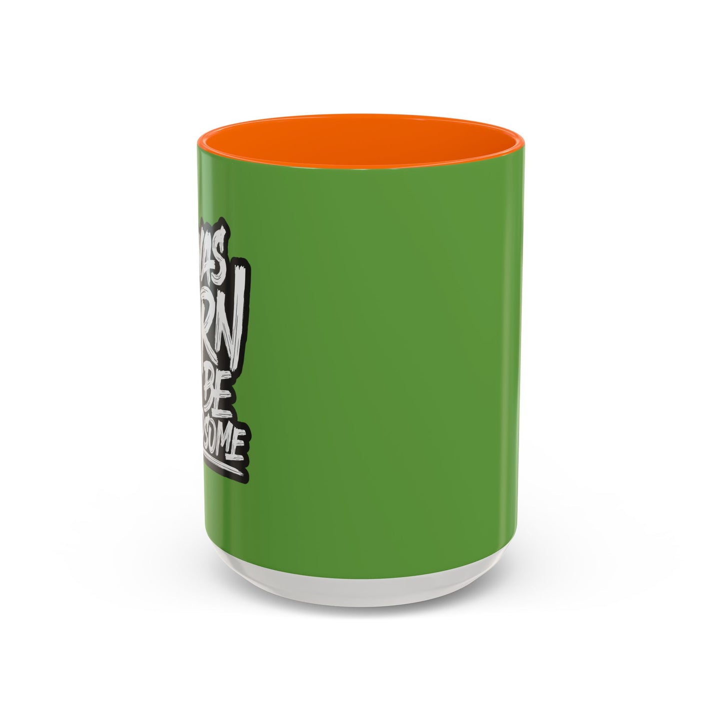 I Was Born To Be Handsome Accent Coffee Mug (11, 15oz)