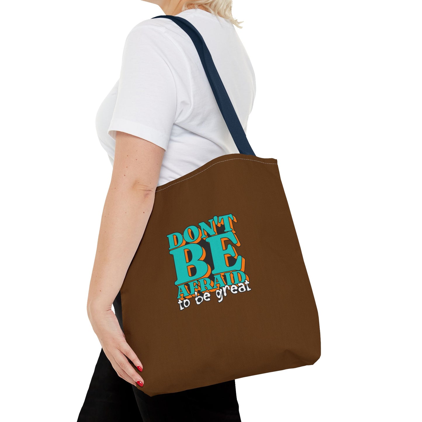 Don't Be Afraid To Be Great Tote Bag (AOP)