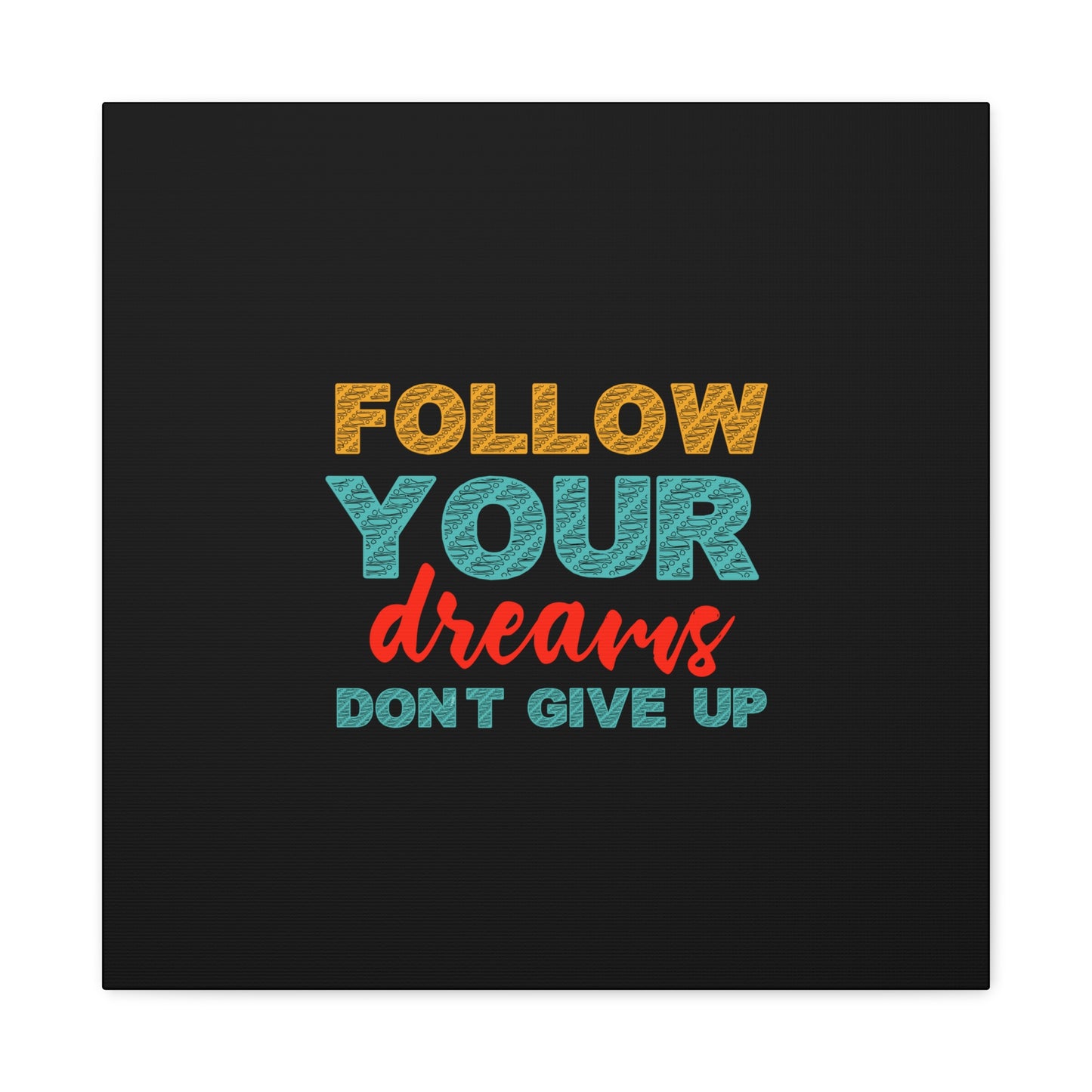 Follow Your Dreams Matte Canvas, Stretched, 1.25"