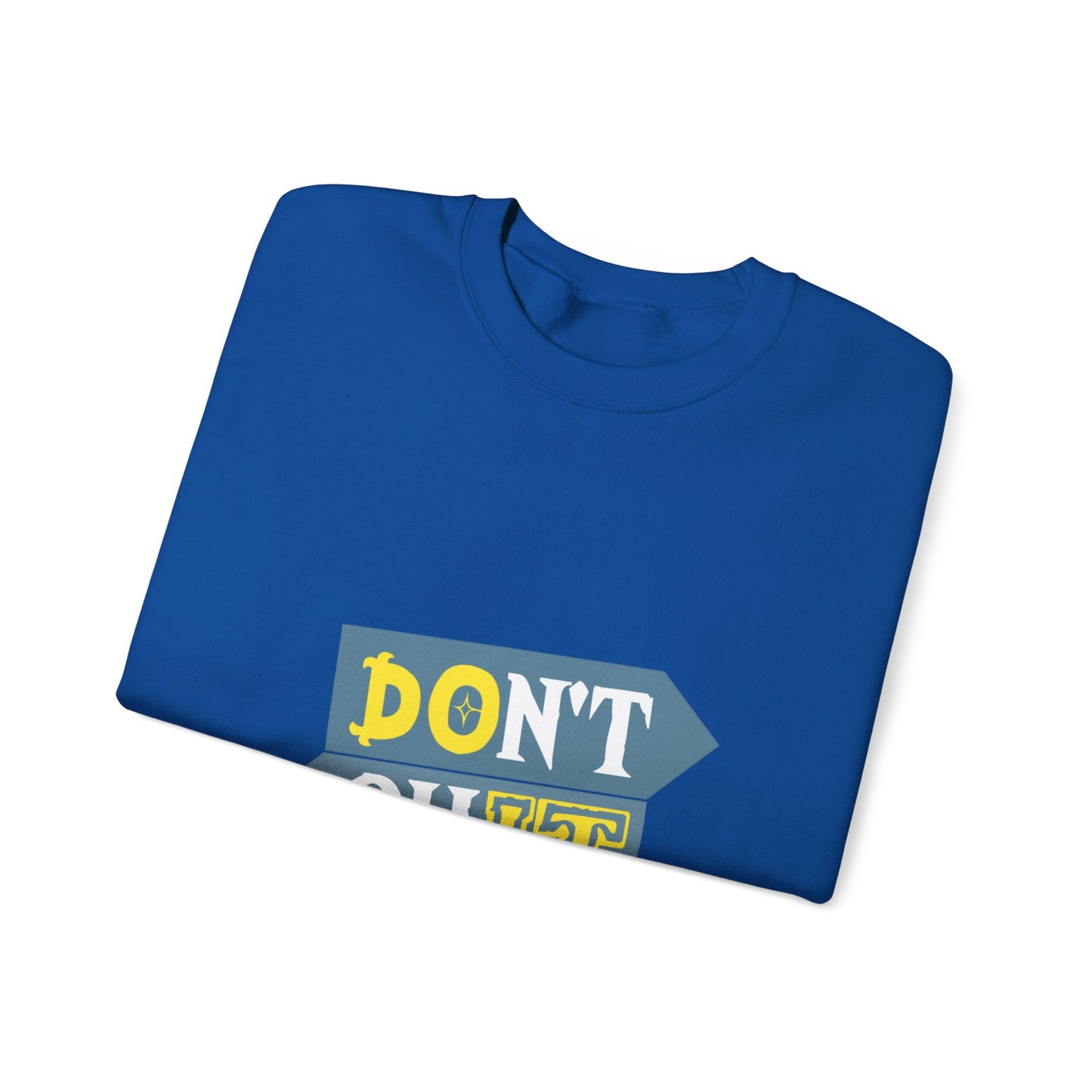 Don't Quit Unisex Heavy Blend™ Crewneck Sweatshirt