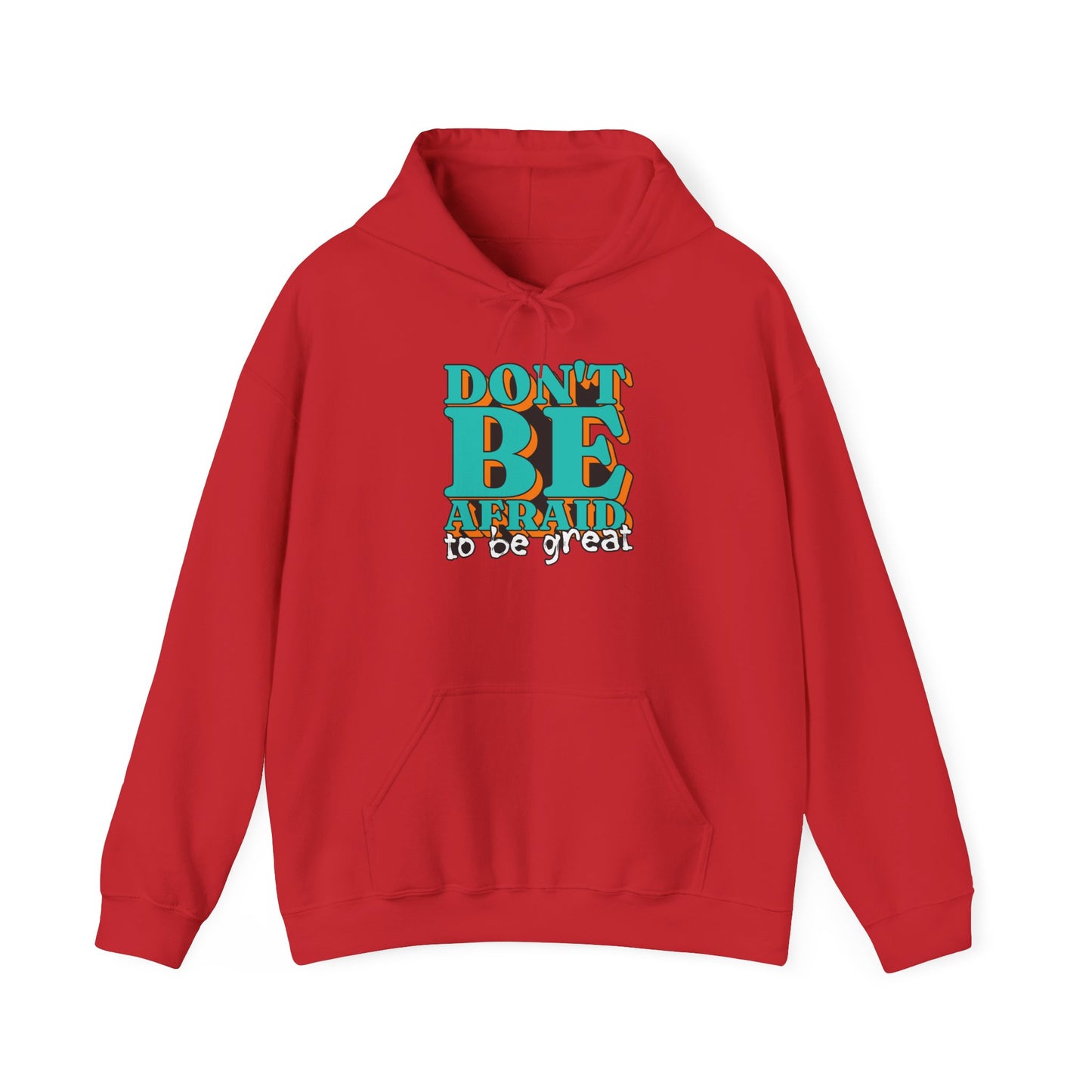 Don't Be Afraid To Be Great Unisex Heavy Blend™ Hooded Sweatshirt