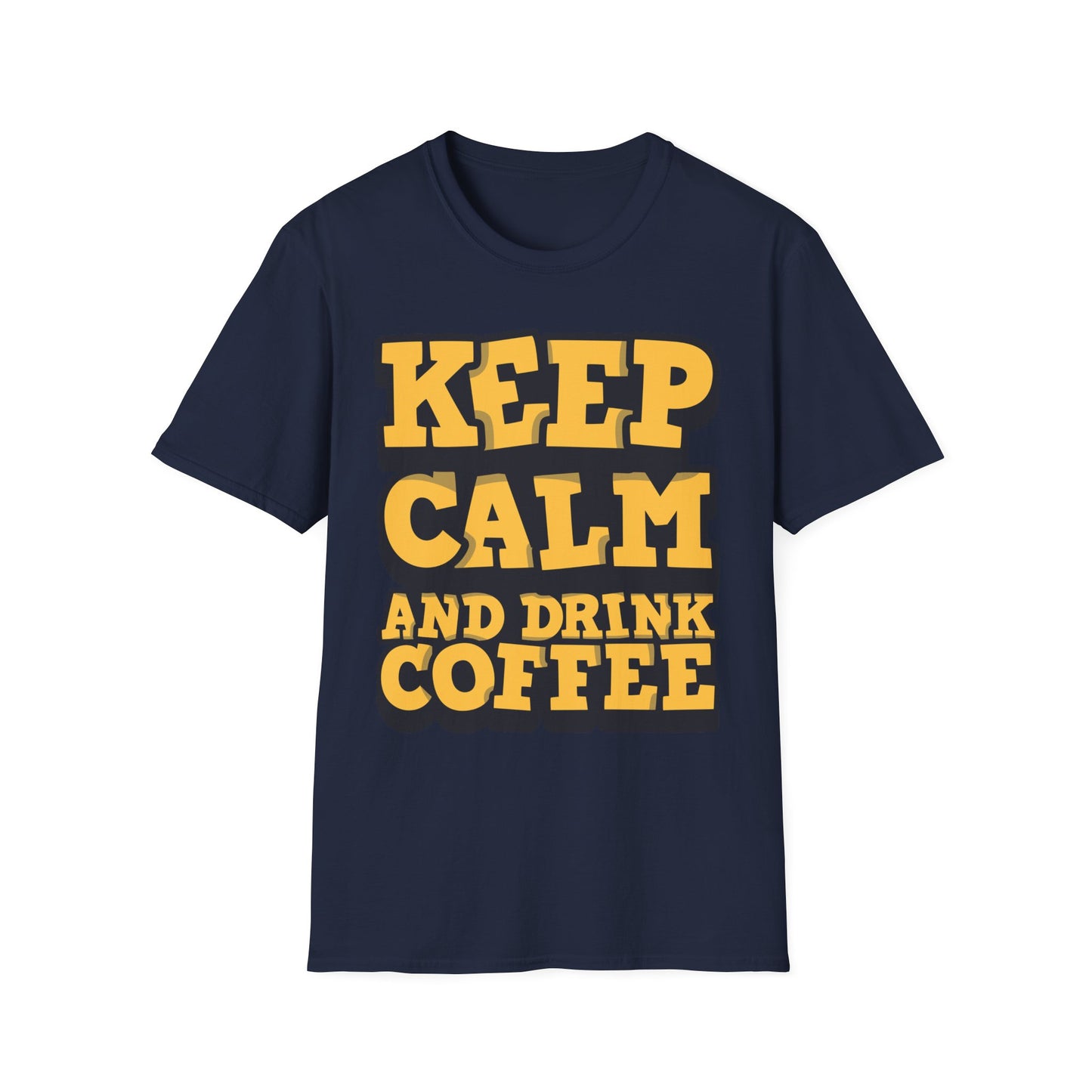 Keep Calm And Drink Coffee Unisex Softstyle T-Shirt