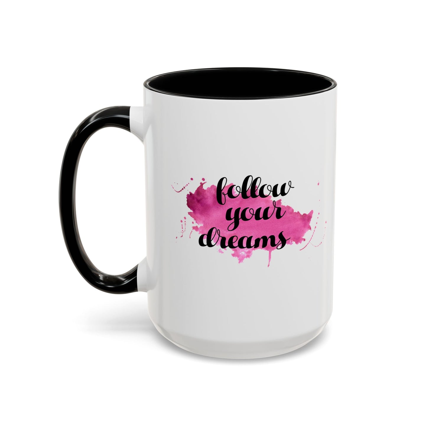 Follow Your Dreams Accent Coffee Mug (11, 15oz)