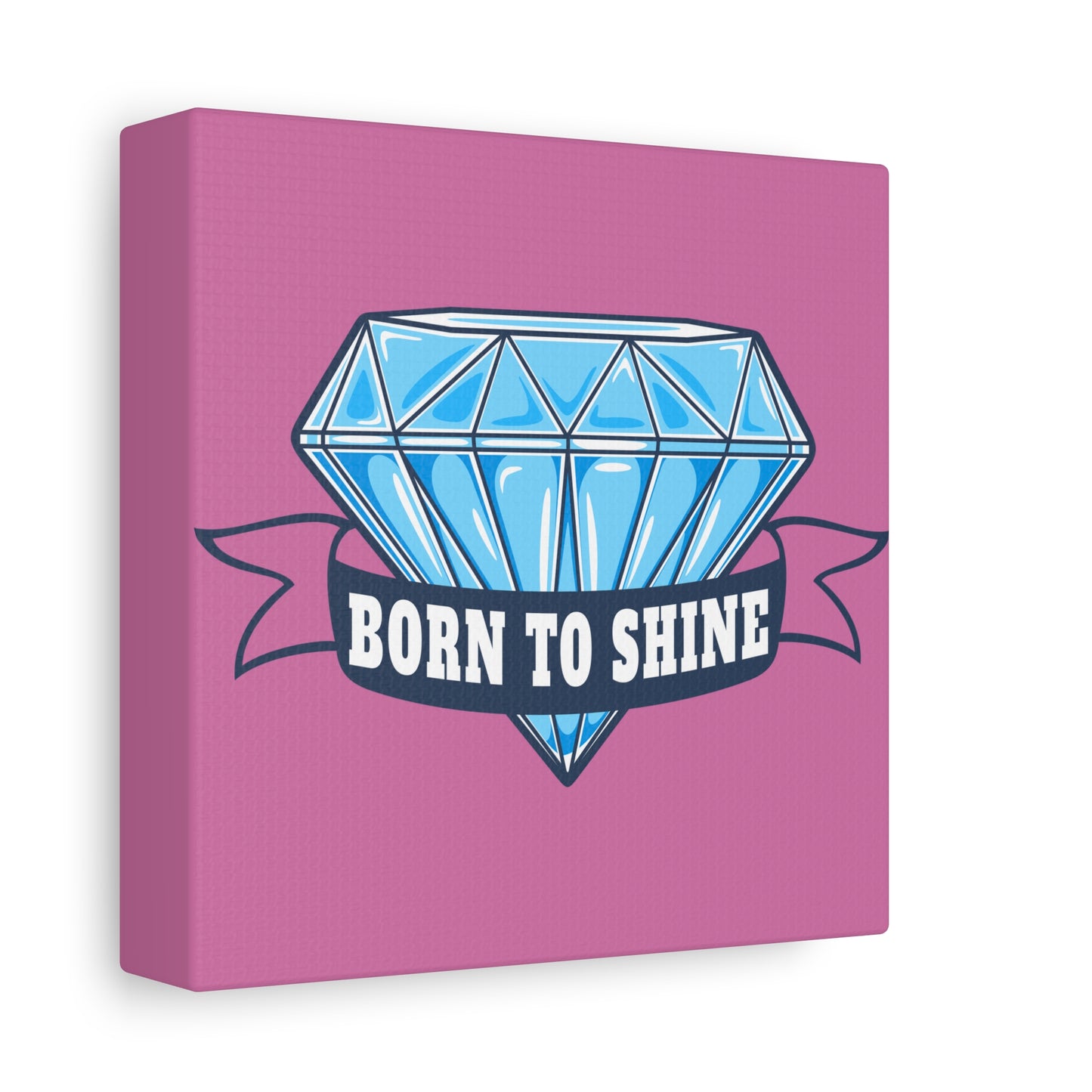 Born To Shine Matte Canvas, Stretched, 1.25"