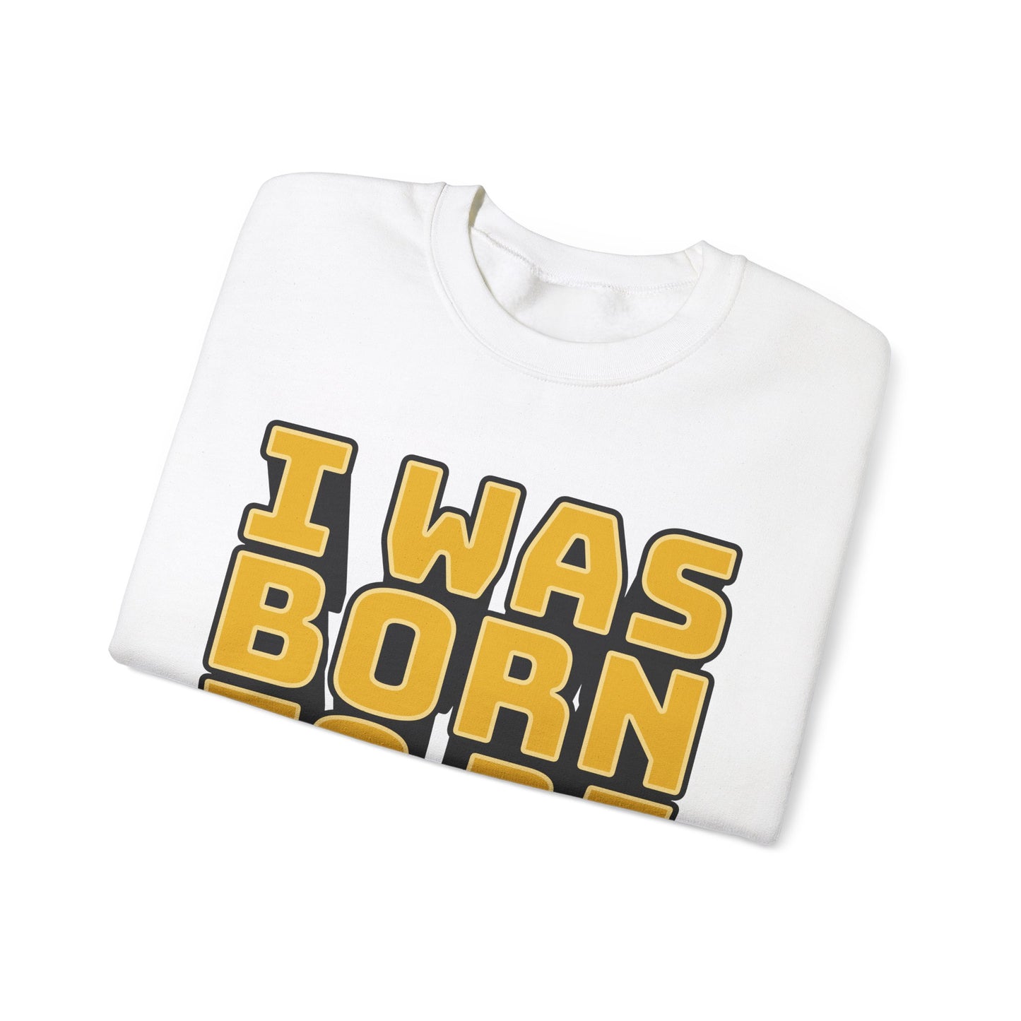 I Was Born To Be Handsome Unisex Heavy Blend™ Crewneck Sweatshirt