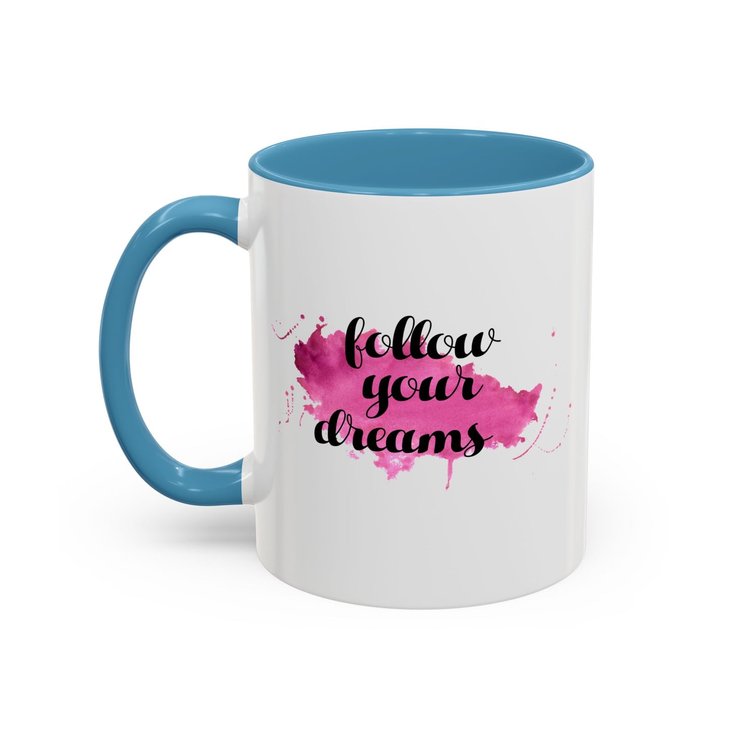 Follow Your Dreams Accent Coffee Mug (11, 15oz)